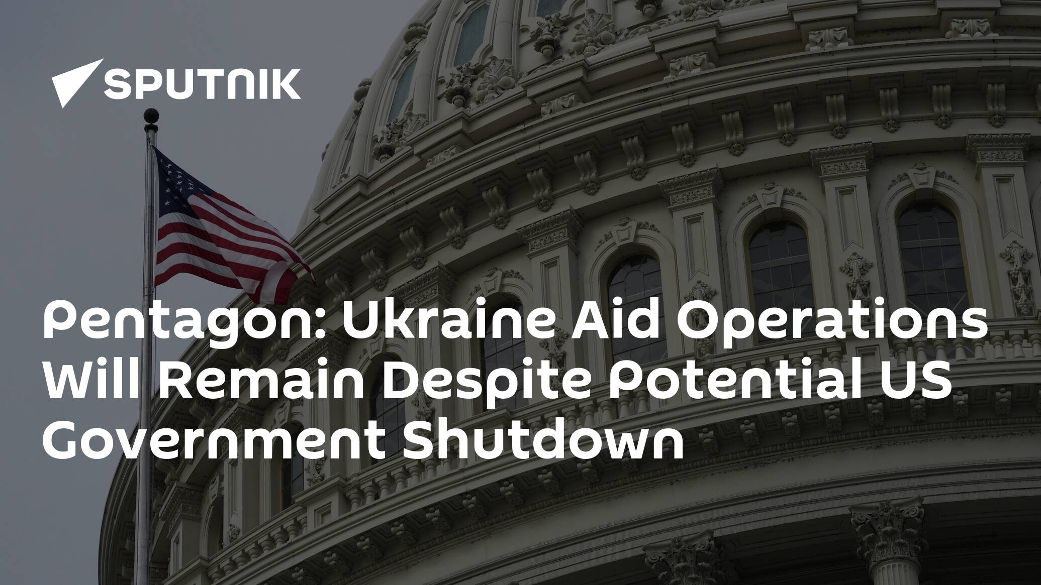 Pentagon: Ukraine Aid Operations Will Remain Despite Potential US Government Shutdown