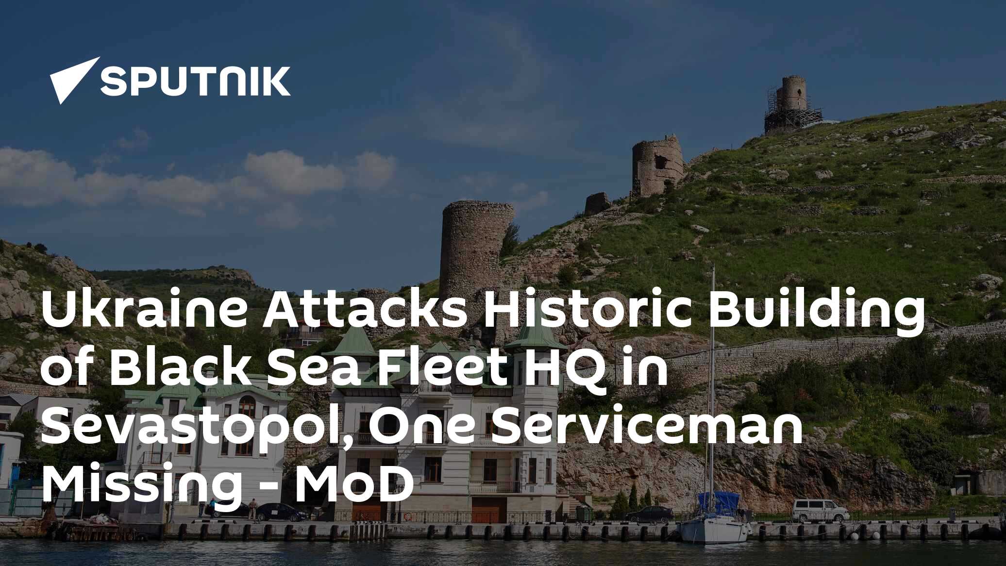 Ukraine Attacks Historic Building of Black Sea Fleet HQ in Sevastopol, One Serviceman Missing – MoD Ukraine Attacks Historic Building of Black Sea Fleet HQ in Sevastopol, One Serviceman Missing – MoD