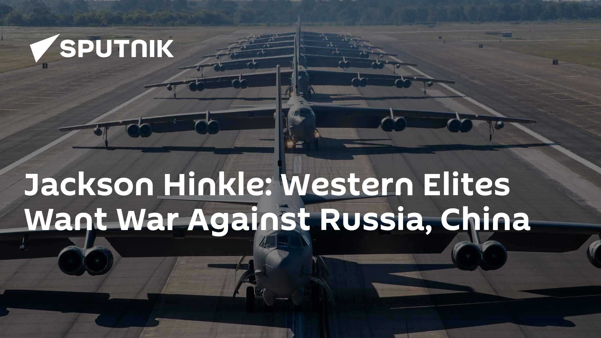 Jackson Hinkle: Western Elites Want War Against Russia, China