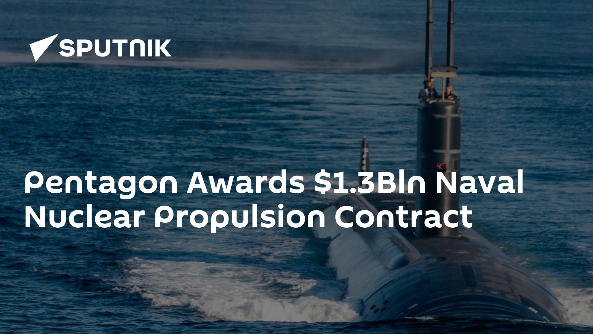 Pentagon Awards .3Bln Naval Nuclear Propulsion Contract
