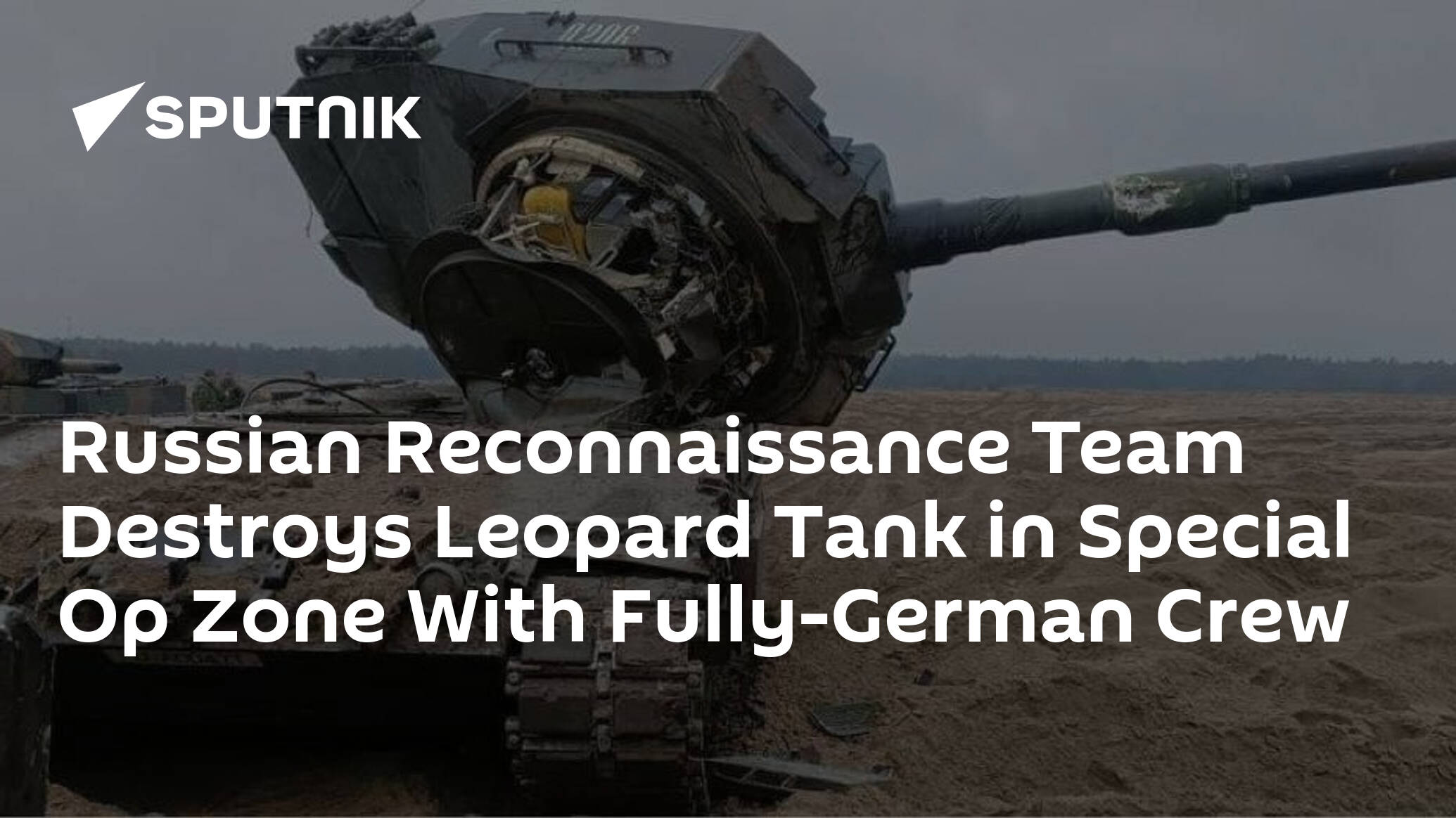 Russian Reconnaissance Team Destroys Leopard Tank in Special Op Zone With Fully-German Crew