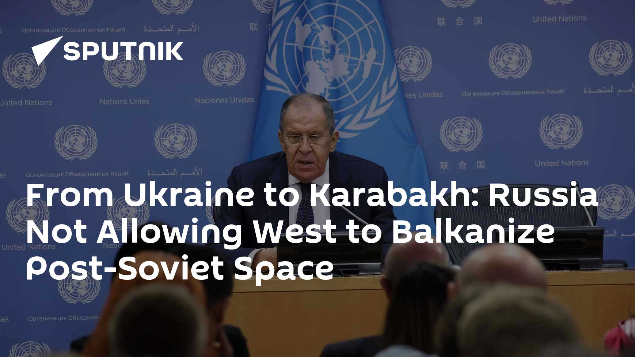 From Ukraine to Karabakh: Russia Not Allowing West to Balkanize Post-Soviet Space - Vimarsana News