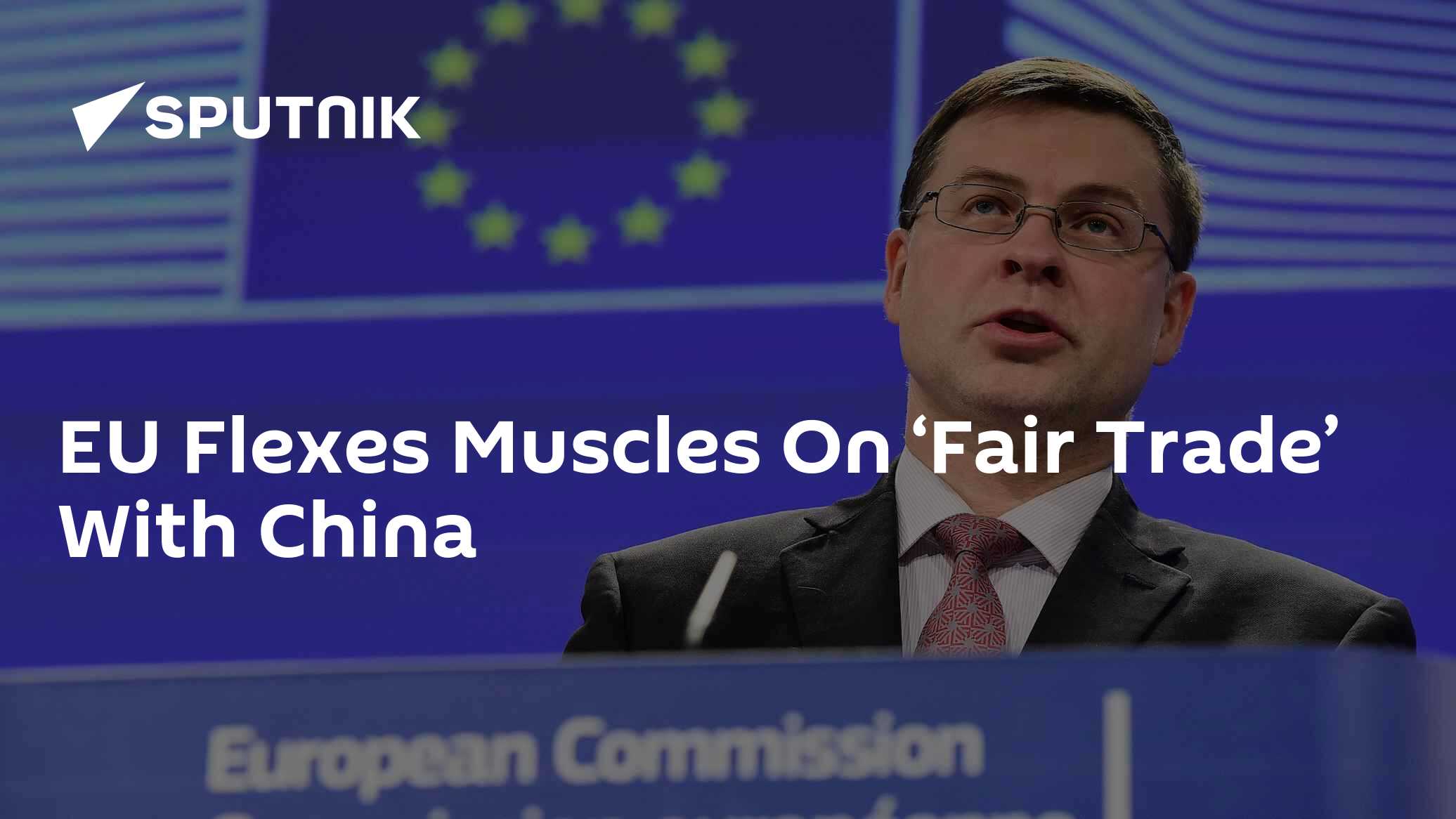 EU Flexes Muscles On 'Fair Trade' With China - Vimarsana News