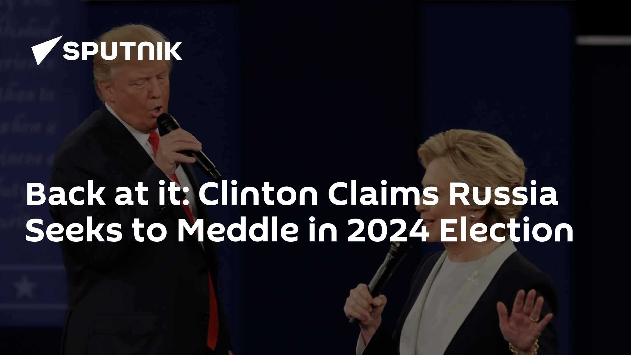 She's Doing it Again: Clinton Claims Russia Seeks to Meddle in 2024 Election - Vimarsana News