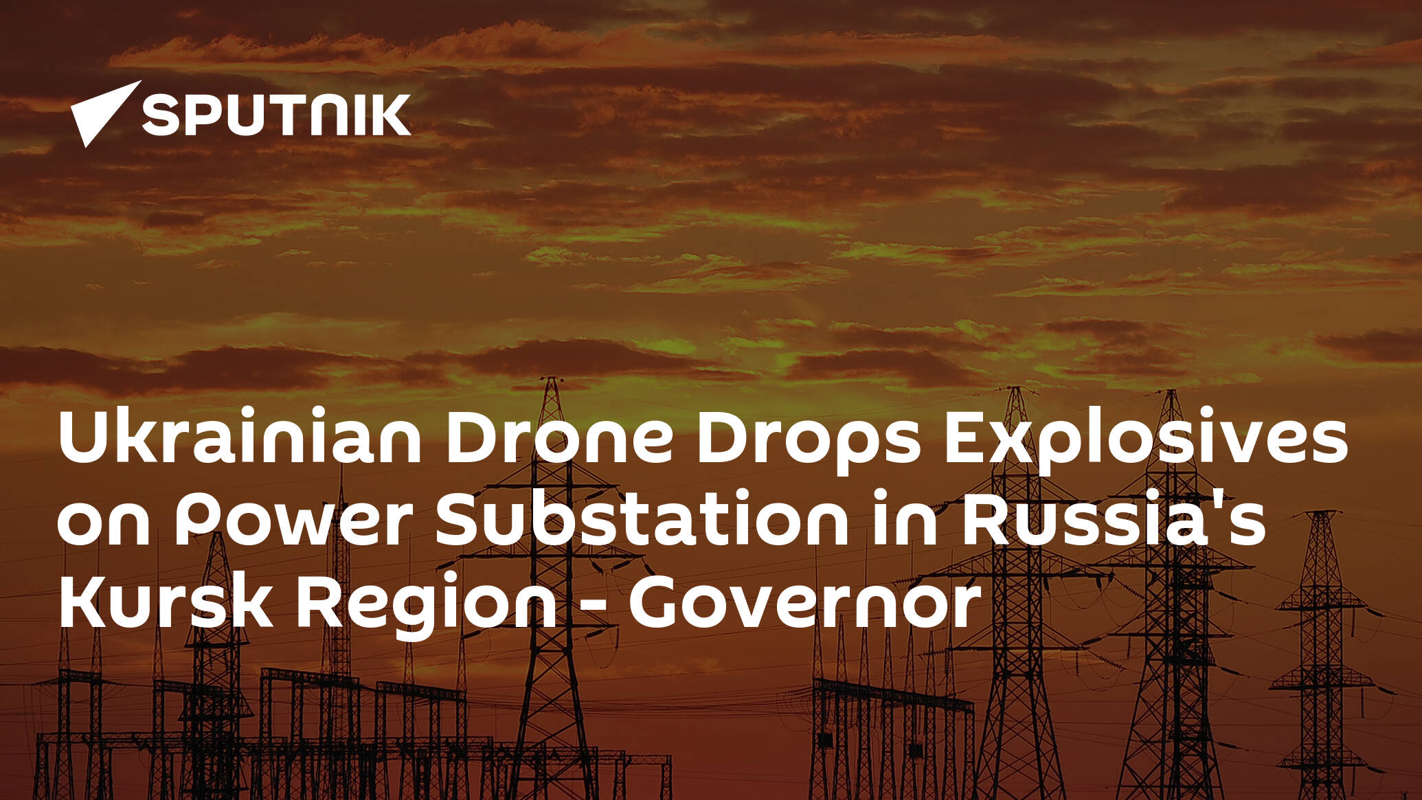 Ukrainian Drone Drops Explosives on Power Substation in Russia's Kursk Region – Governor