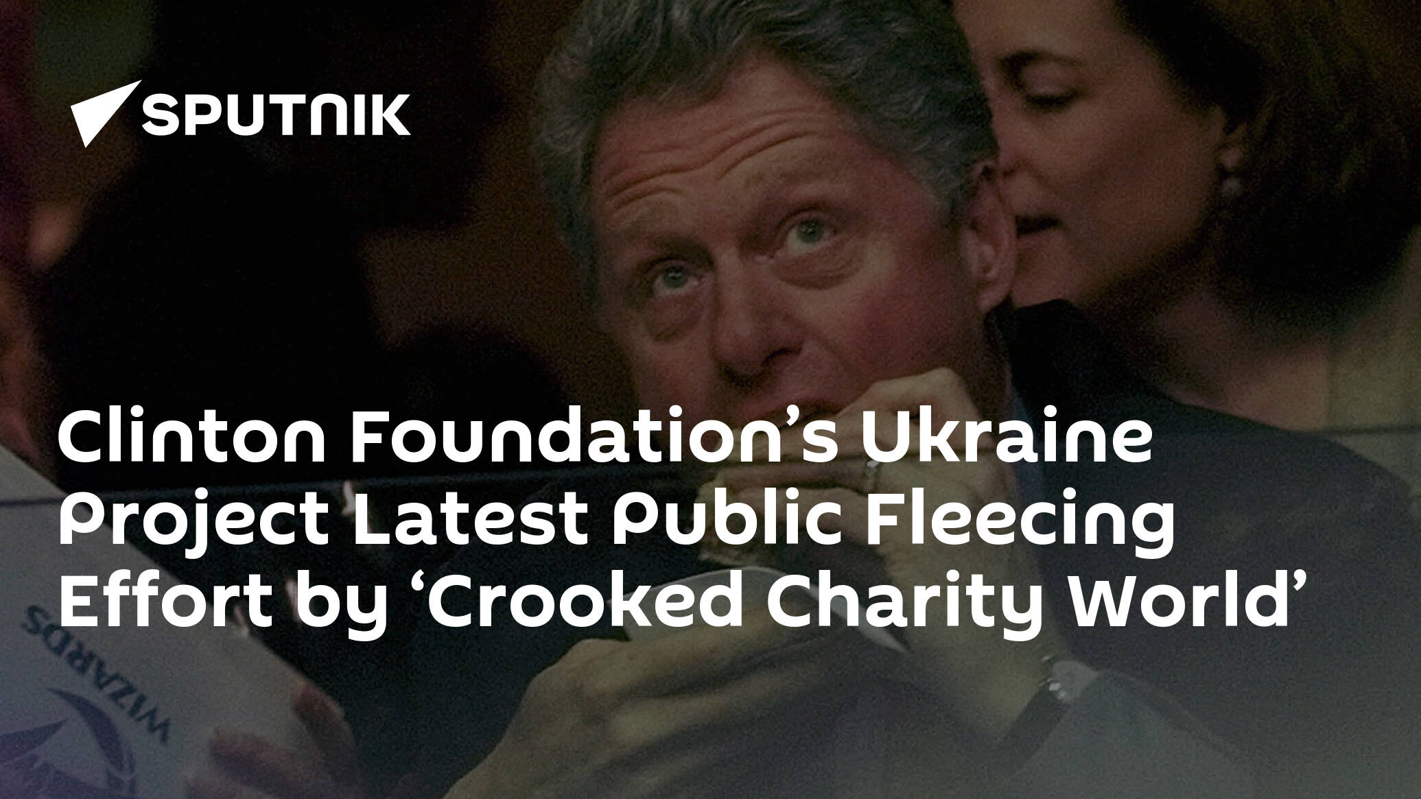 Clinton Foundation’s Ukraine Project Latest Public Fleecing Effort by ‘Crooked Charity World’