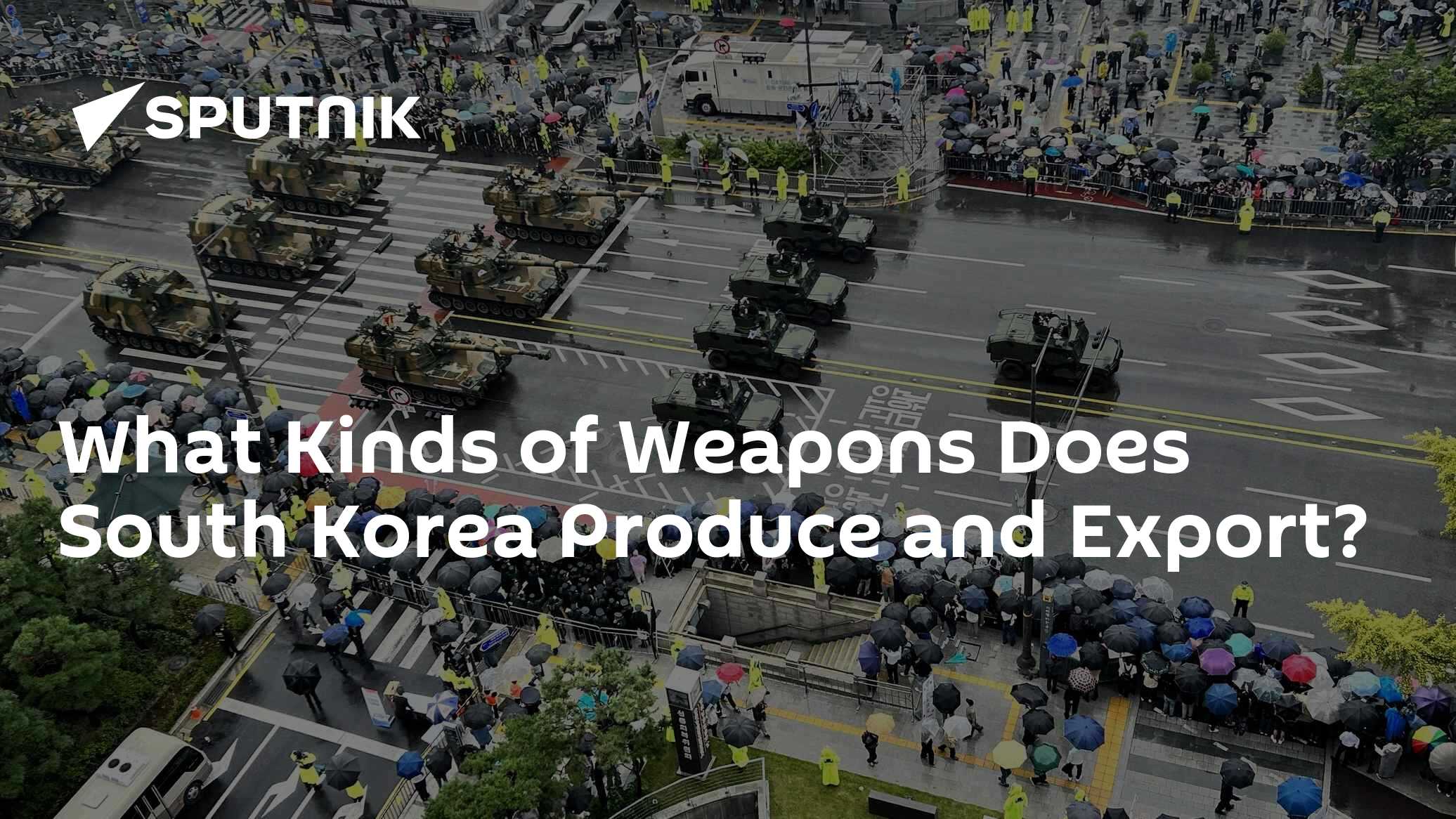 What Kinds of Weapons Does South Korea Produce and Export? - Vimarsana News