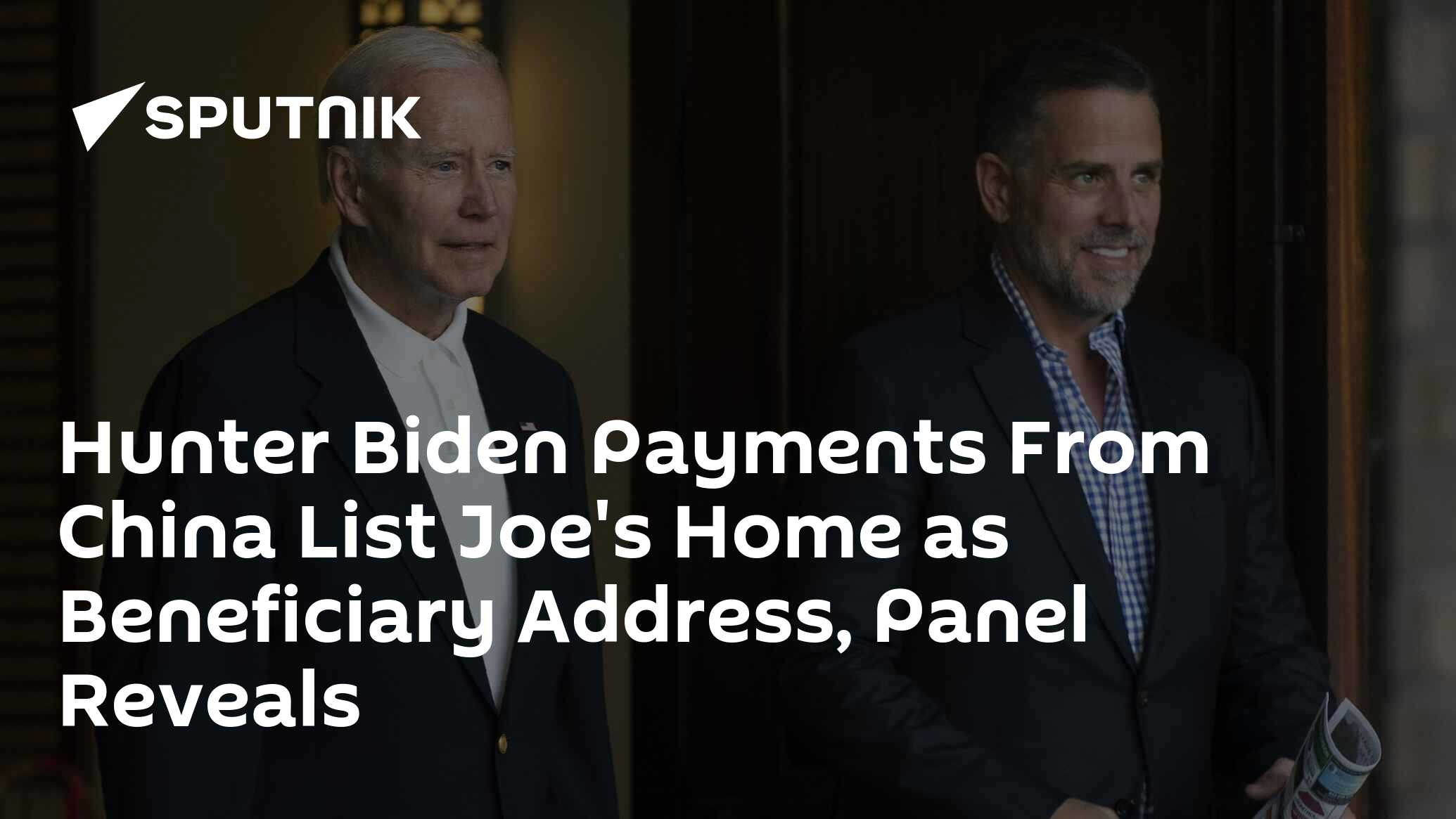 Hunter Biden Payments From China List Joe's Home as Beneficiary Address, Panel Reveals