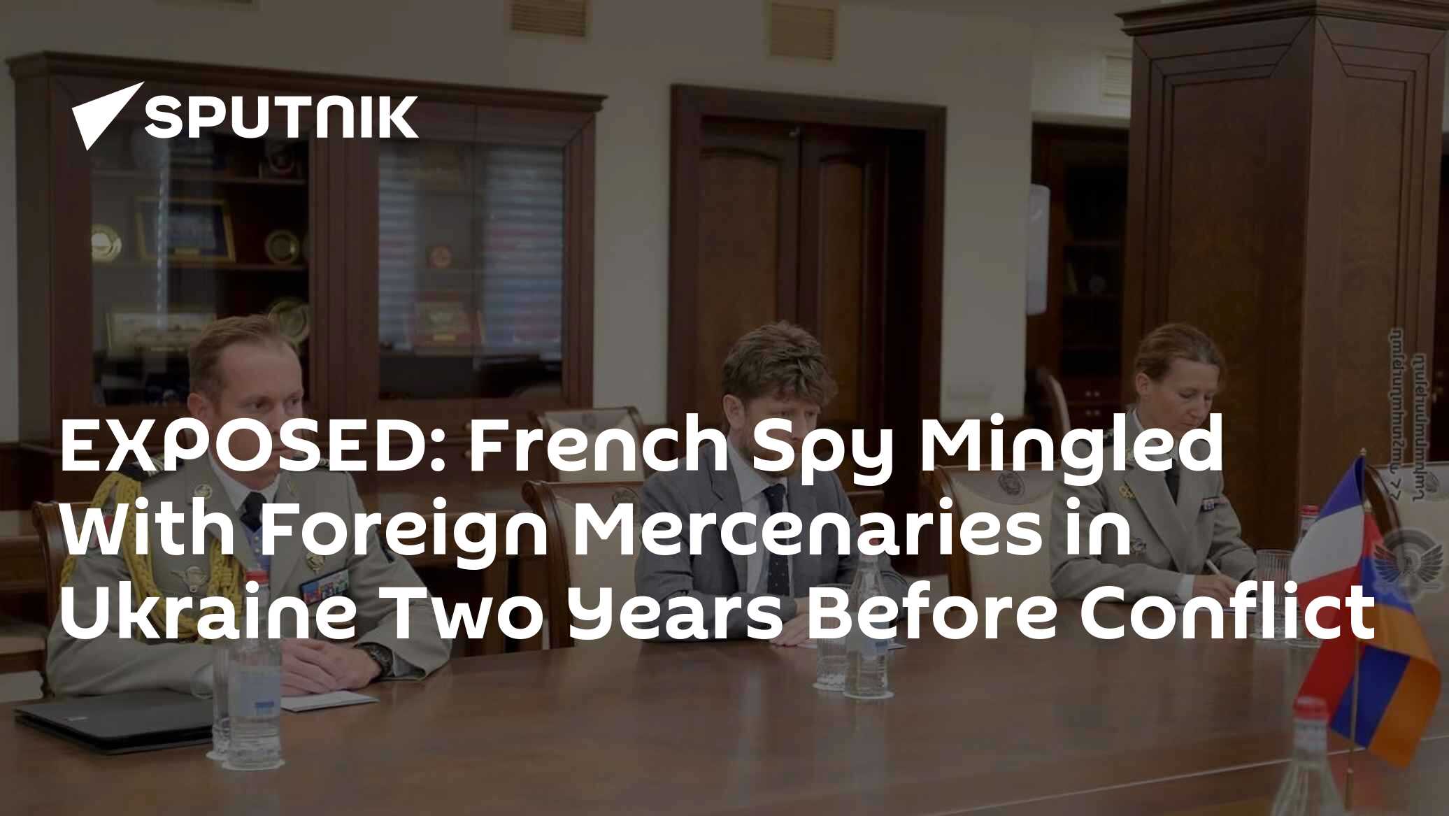 EXPOSED: French Spy Mingled With Foreign Mercenaries in Ukraine Two Years Before Conflict - Vimarsana News