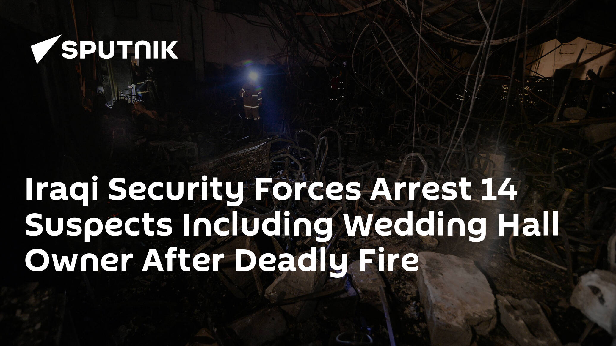 Iraqi Security Forces Arrest 14 Suspects Including Wedding Hall Owner After Deadly Fire