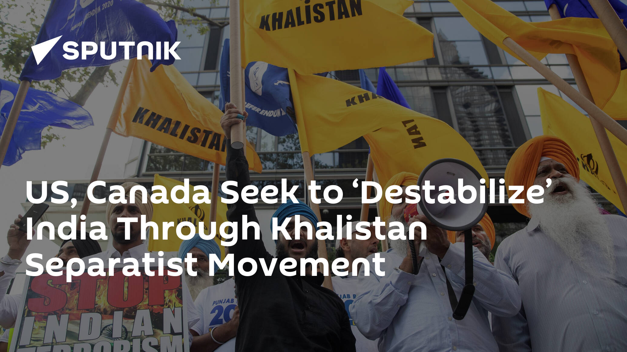 US, Canada Seek to ‘Destabilize’ India Through Khalistan Separatist Movement