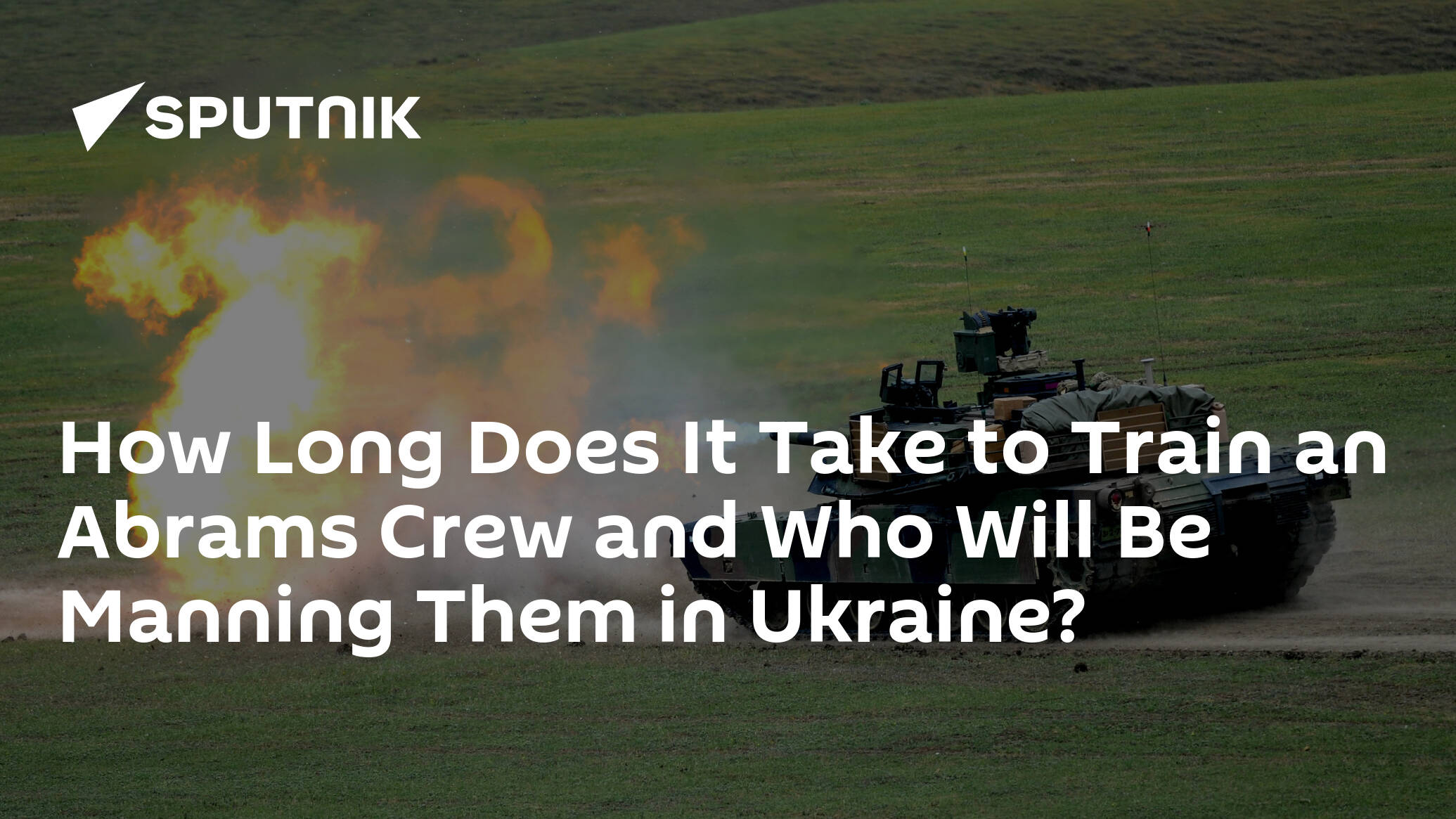 How Long Does It Take to Train an Abrams Crew and Who Will Be Manning Them in Ukraine?