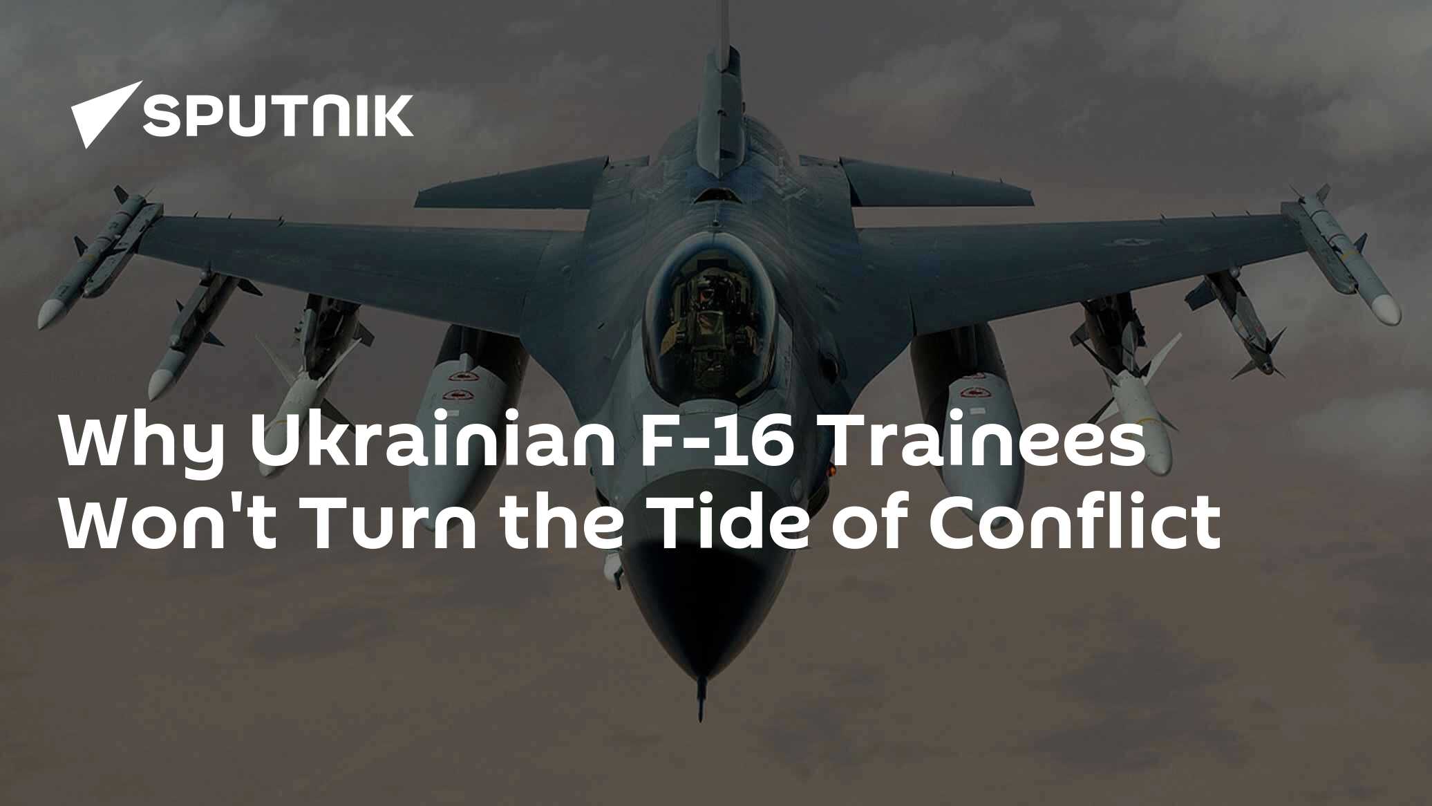 Why Ukrainian F-16 Trainees Won't Turn the Tide of Conflict - Vimarsana News