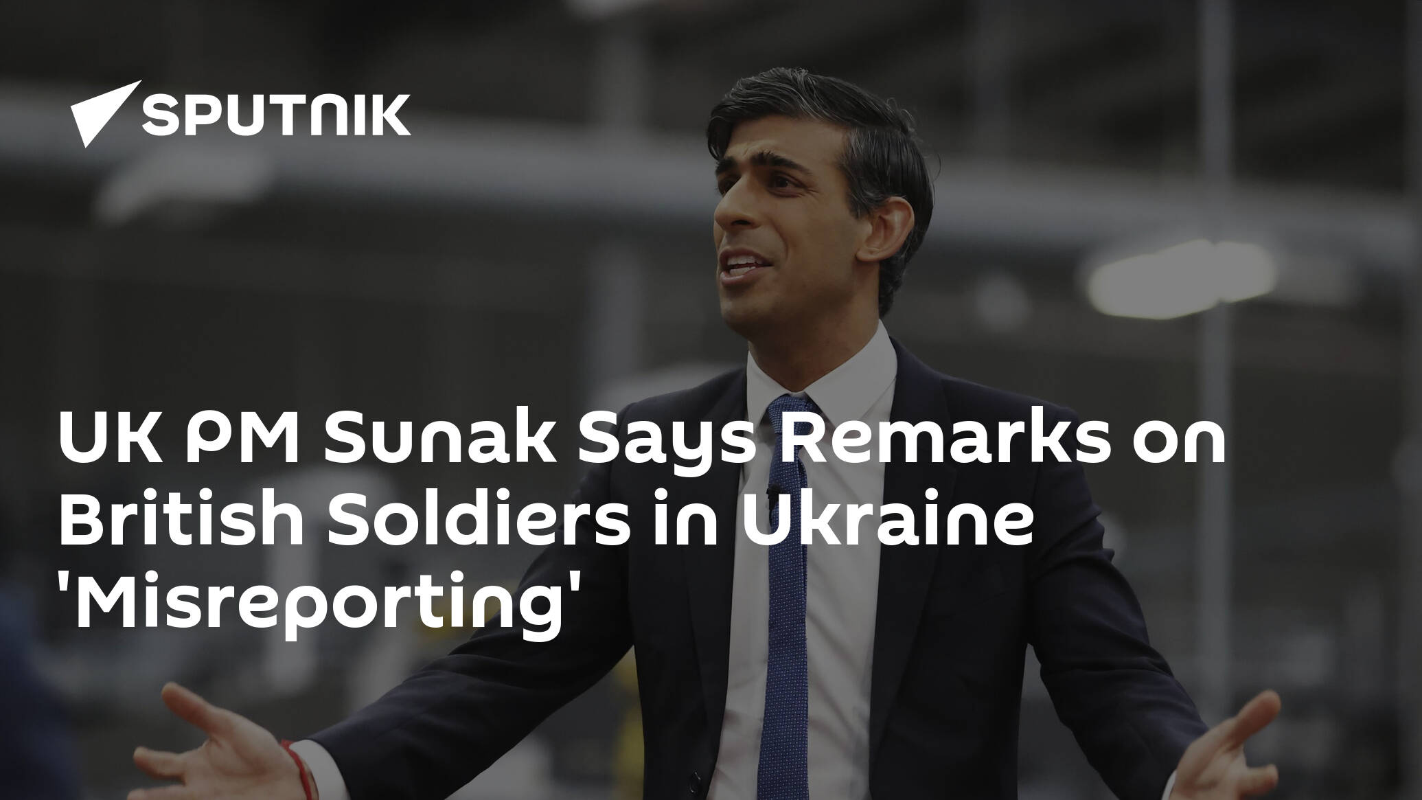UK PM Sunak Says Remarks on British Soldiers in Ukraine 'Misreporting'
