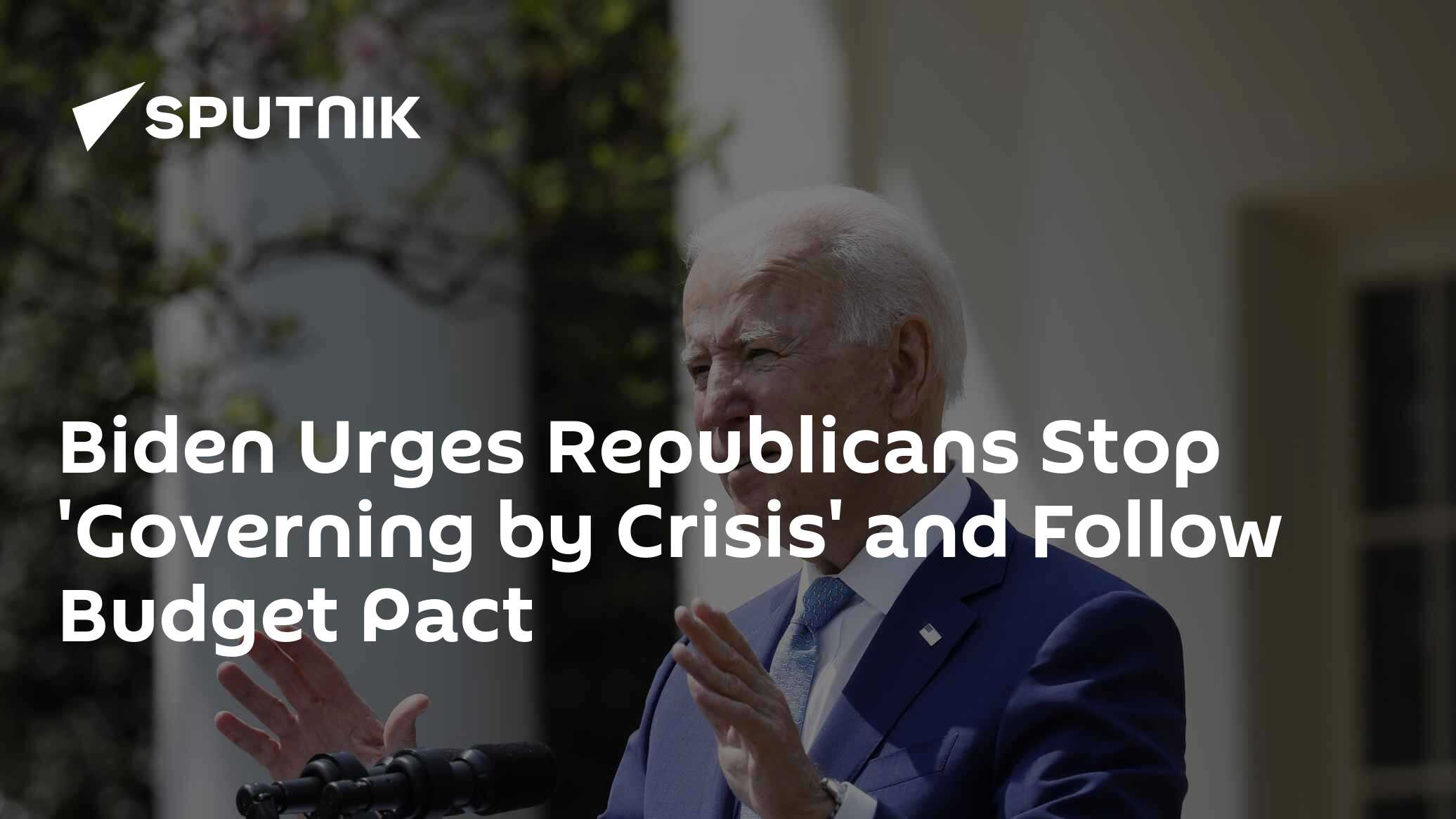 Biden Urges Republicans to End 'Governing by Crisis,' Adhere to Budget Deal - Vimarsana News