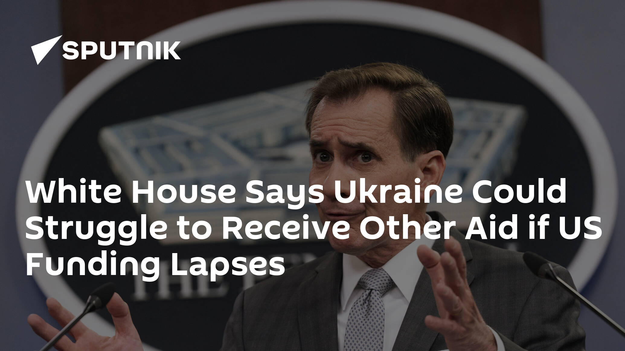 White House Says Ukraine Could Struggle to Receive Other Aid if US Funding Lapses