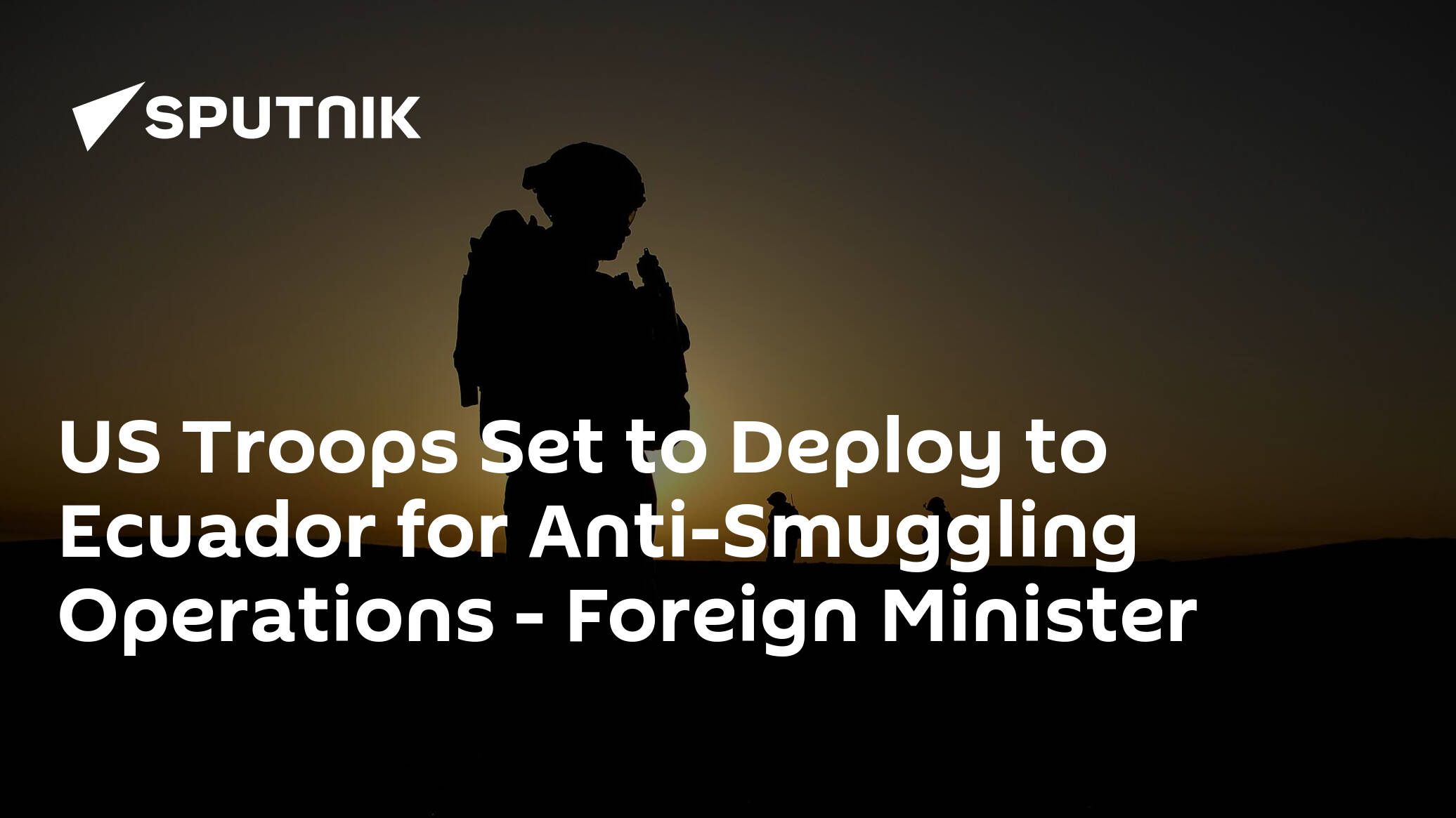 US Troops Set to Deploy to Ecuador for Anti-Smuggling Operations – Foreign Minister