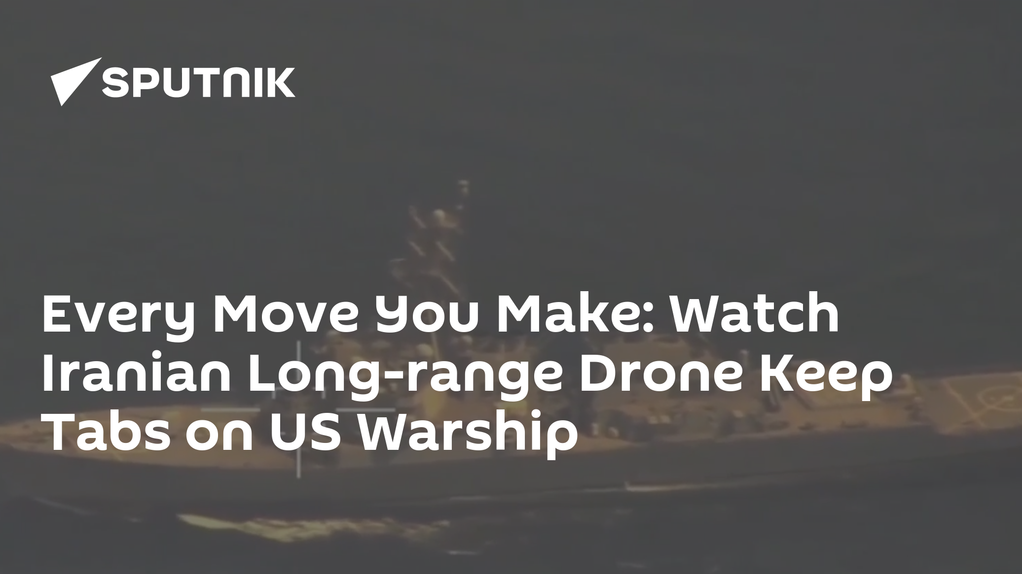 Watch Iranian Drone Stalk US Warship in Indian Ocean - Vimarsana News