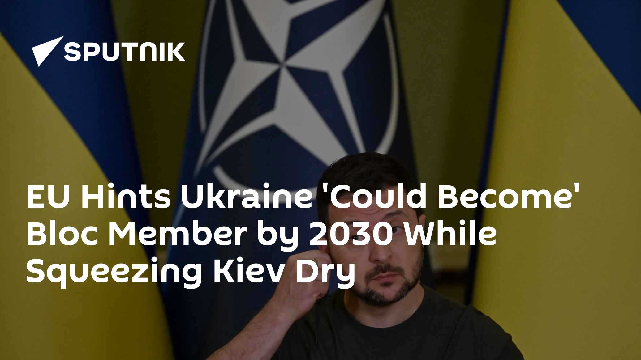 EU Hints Ukraine 'Could Become' Bloc Member by 2030 While Squeezing Kiev Dry - Vimarsana News