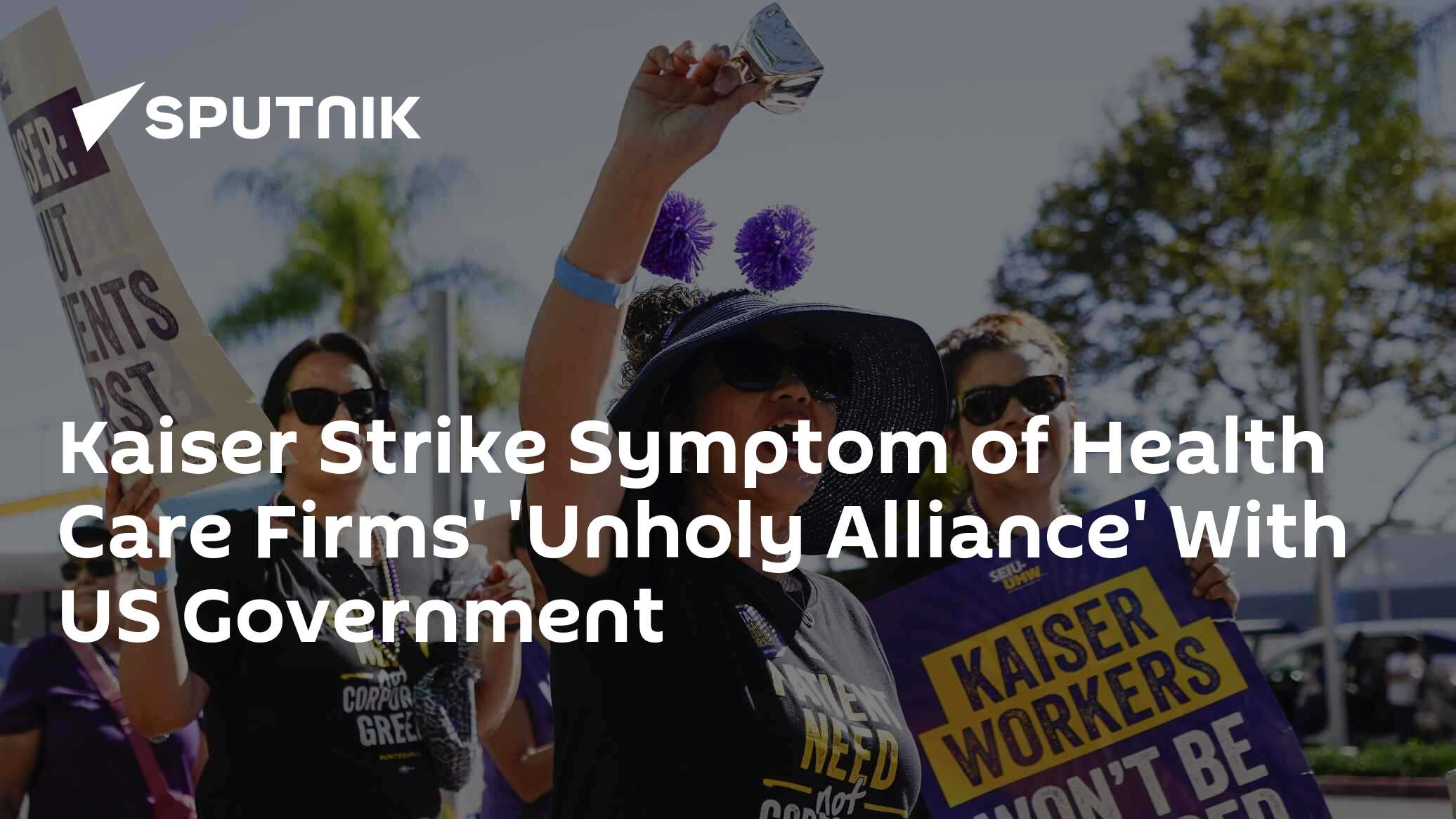 Kaiser Strike Symptom of Healthcare Firms' 'Unholy Alliance' With US Government - Vimarsana News