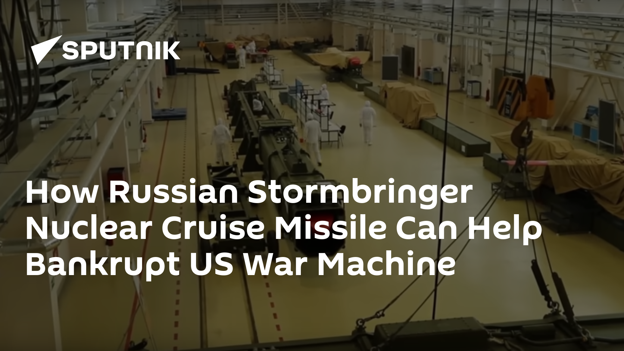How Russian Stormbringer Nuclear Cruise Missile Can Help Bankrupt US War Machine