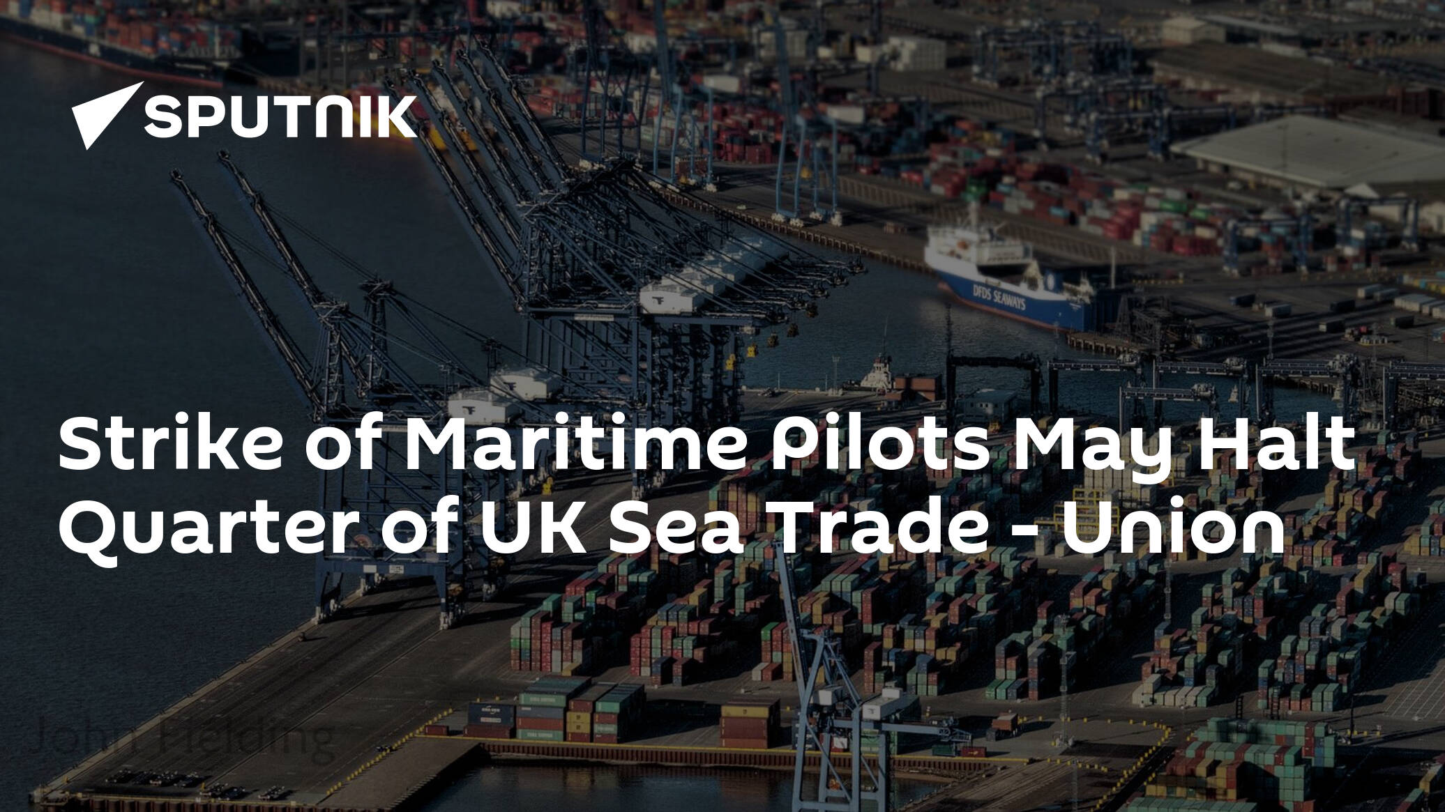 Strike of Maritime Pilots May Halt Quarter of UK Sea Trade – Union