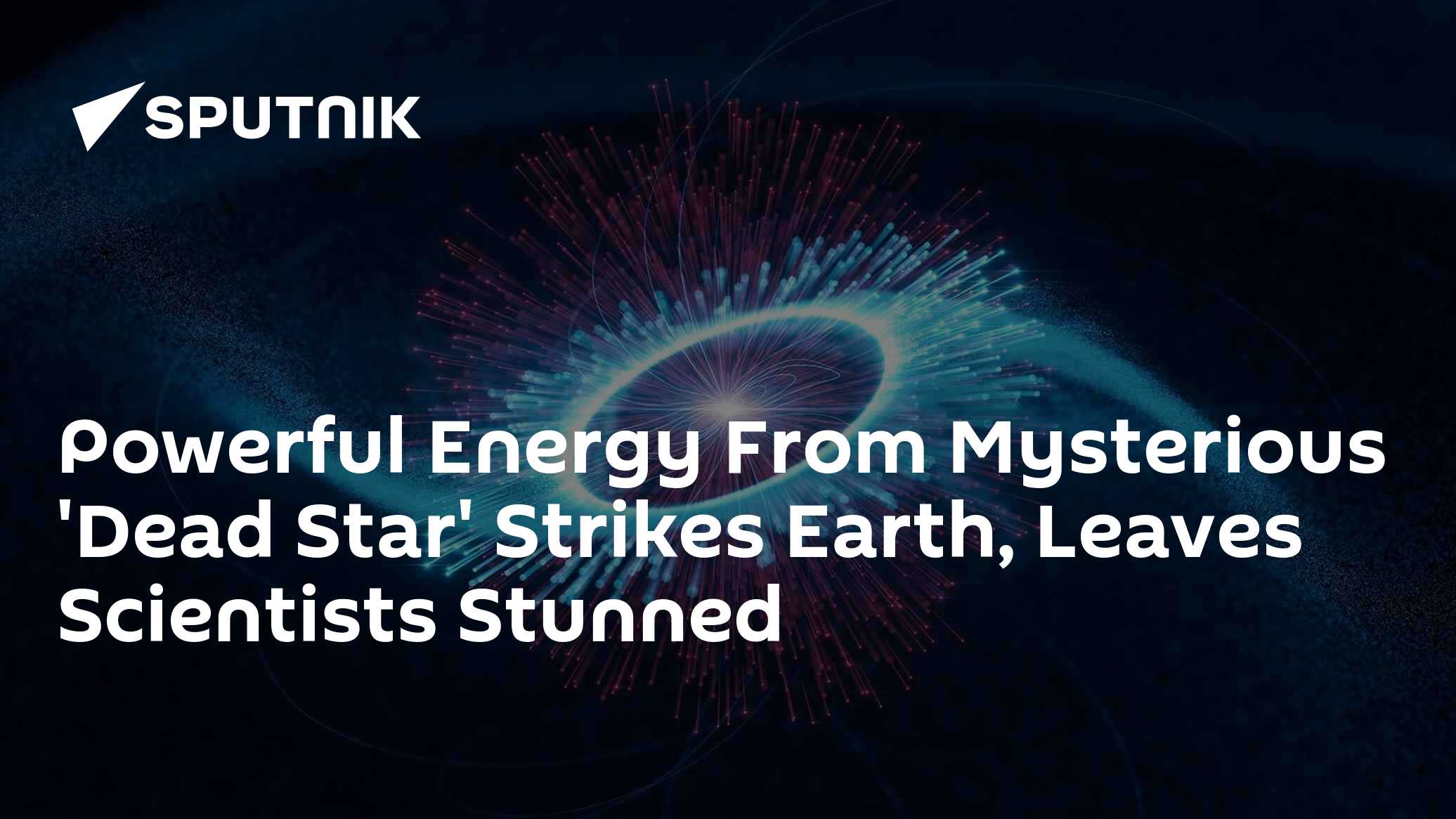 Earth Struck by Mysterious 'Dead Star' Blast - Vimarsana News