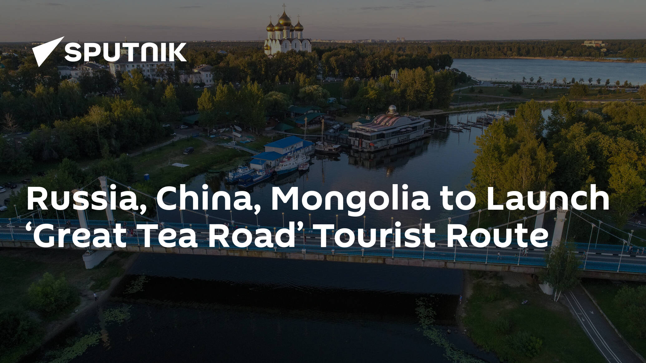 Russia, China, Mongolia to Launch ‘Great Tea Road’ Tourist Route