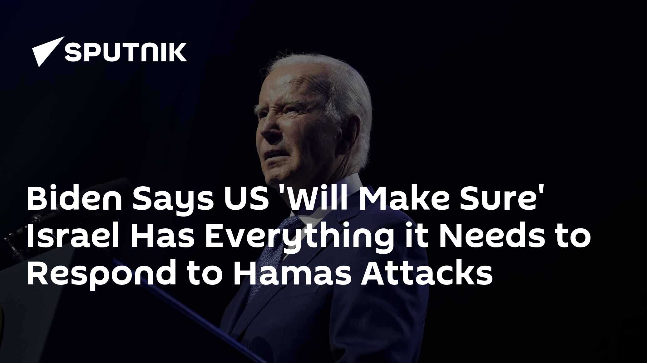 Biden Says US 'Will Make Sure' Israel Has Everything it Needs to Respond to Hamas Attacks - Vimarsana News