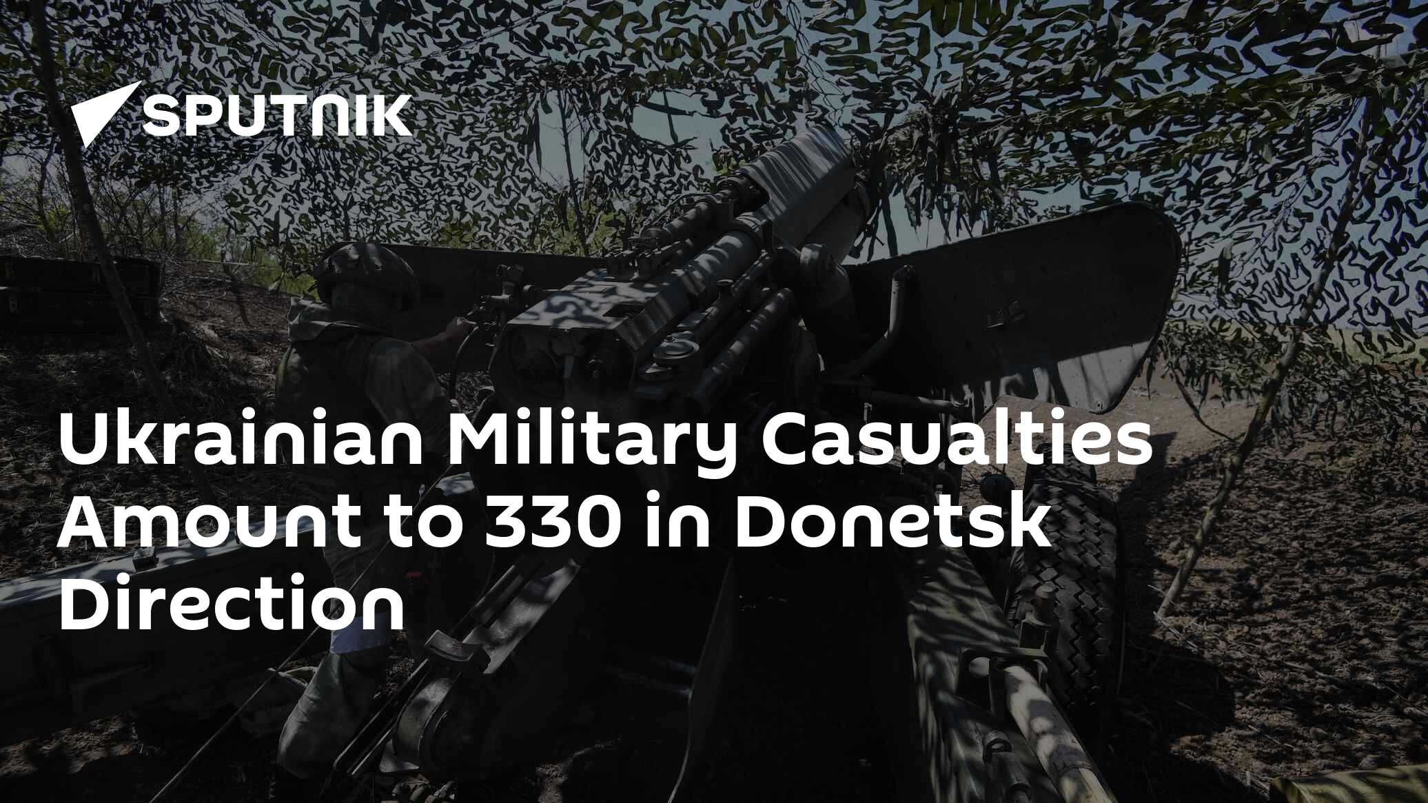 Ukrainian Military Casualties Amount to 330 in Donetsk Direction - Vimarsana News
