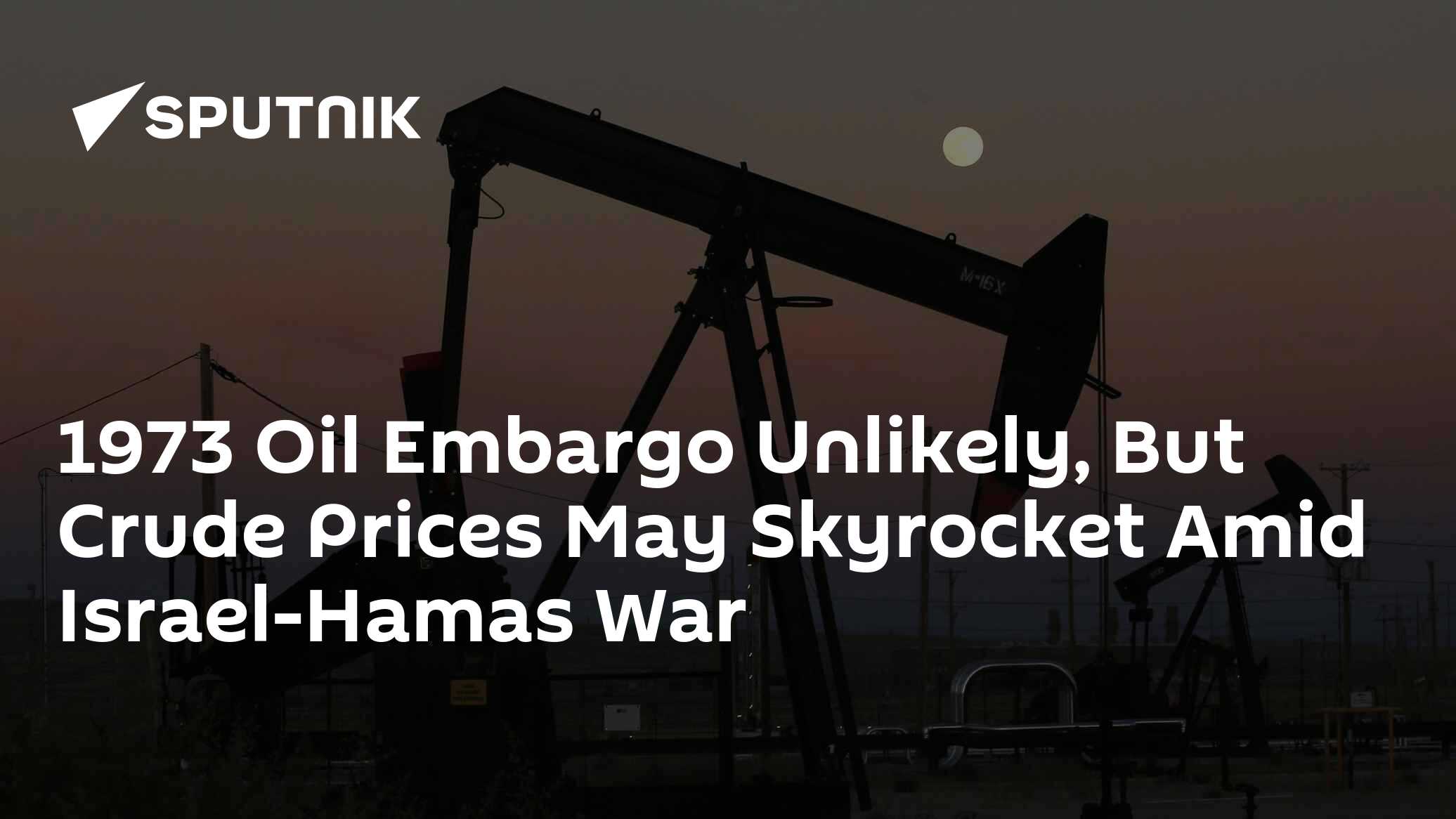 1973 Oil Embargo Unlikely, But Crude Prices May Skyrocket Amid Israel-Hamas War - Vimarsana News