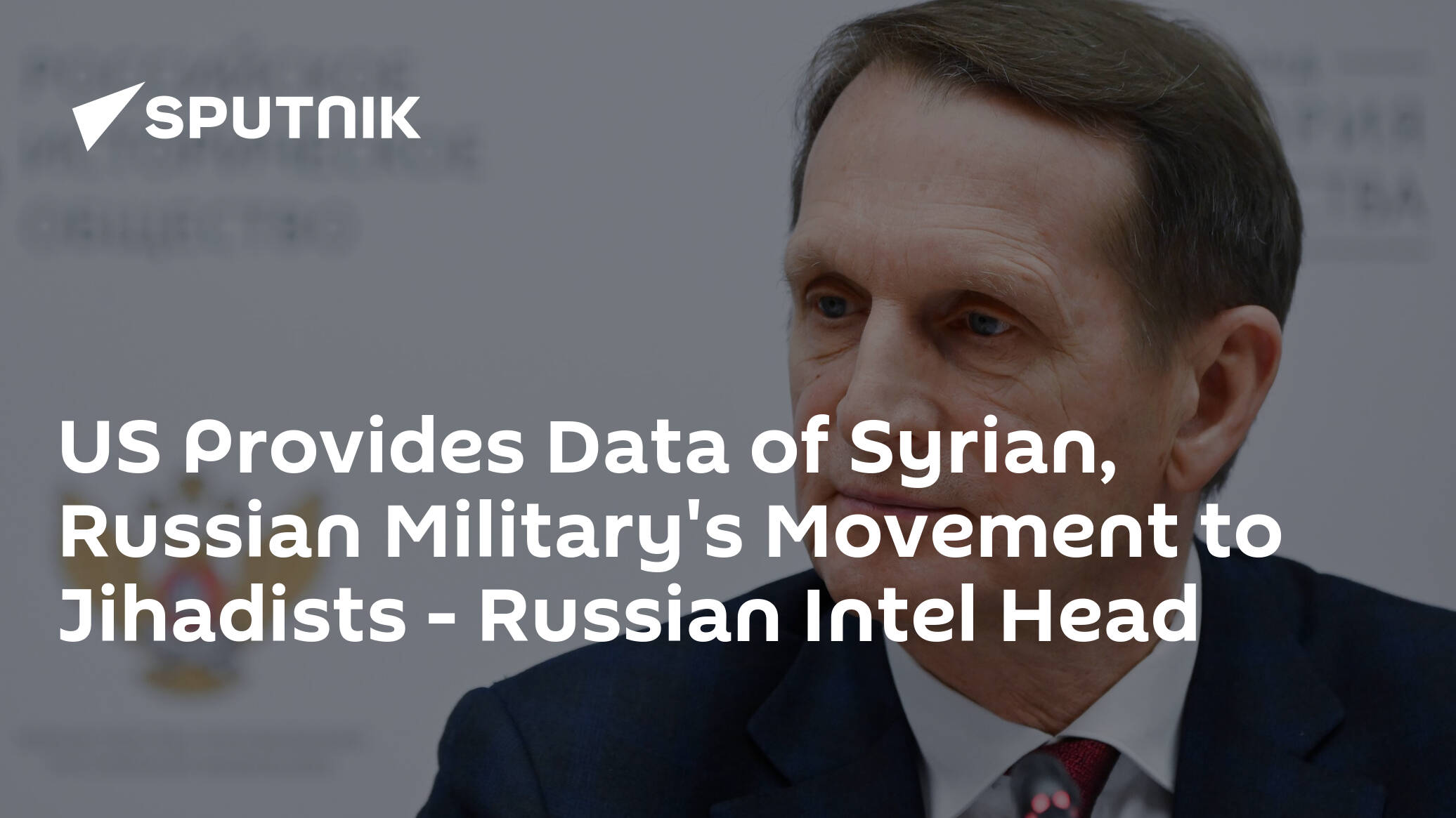 US Provides Data of Syrian, Russian Military's Movement to Jihadists – Russian Intel Head