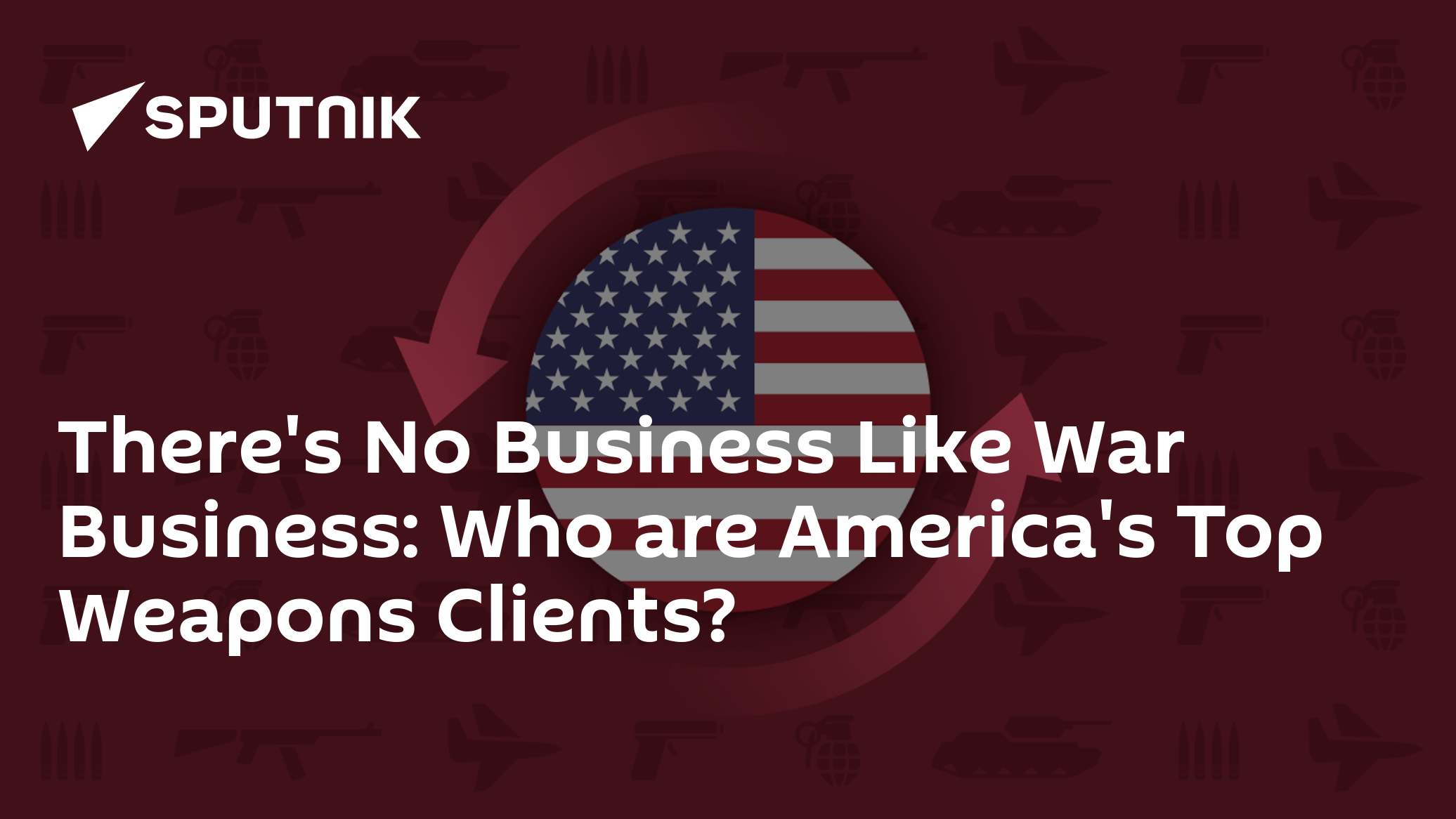 There's No Business Like War Business: Who are America's Top Weapons Clients? - Vimarsana News