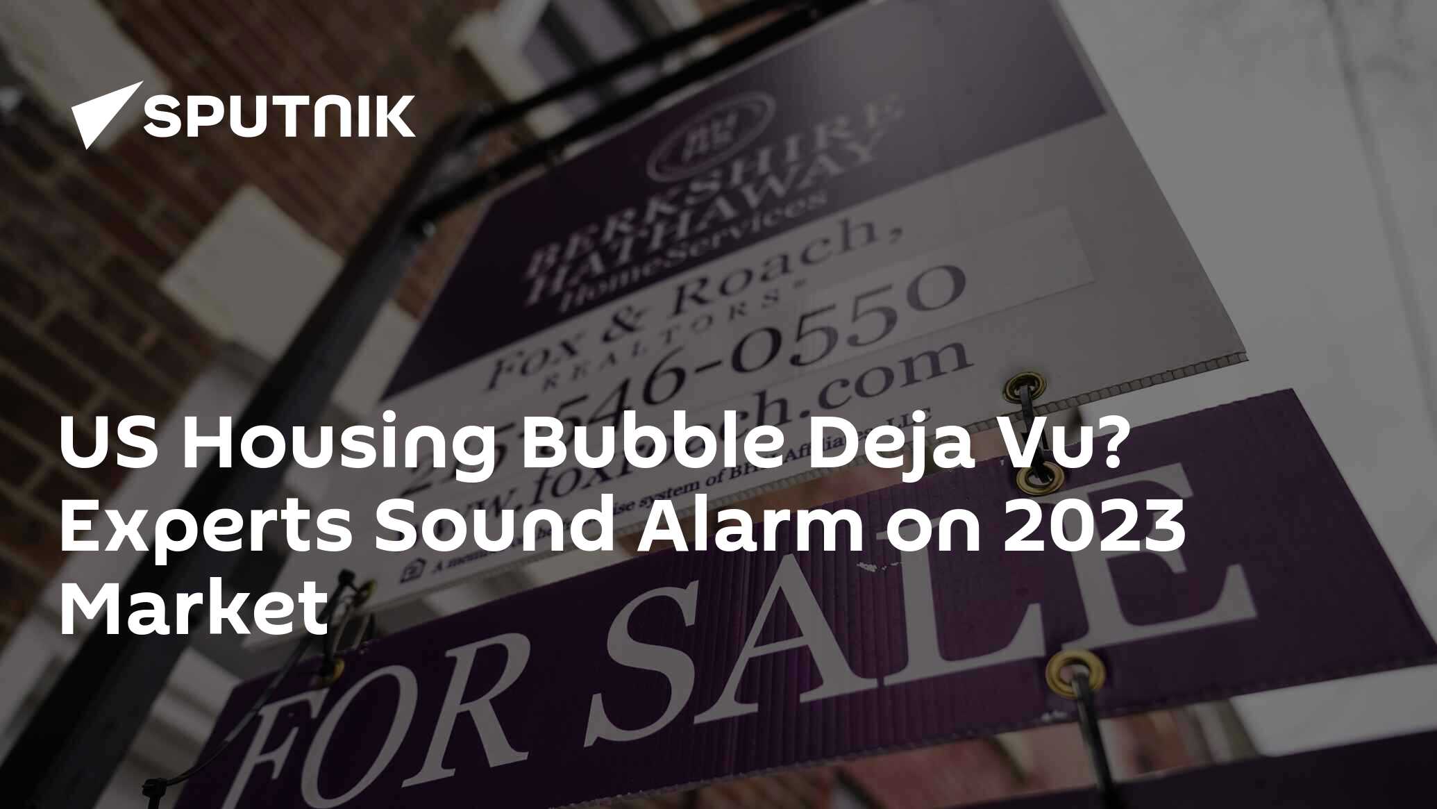 US Housing Bubble Deja Vu? Experts Sound Alarm on 2023 Market 12.10.