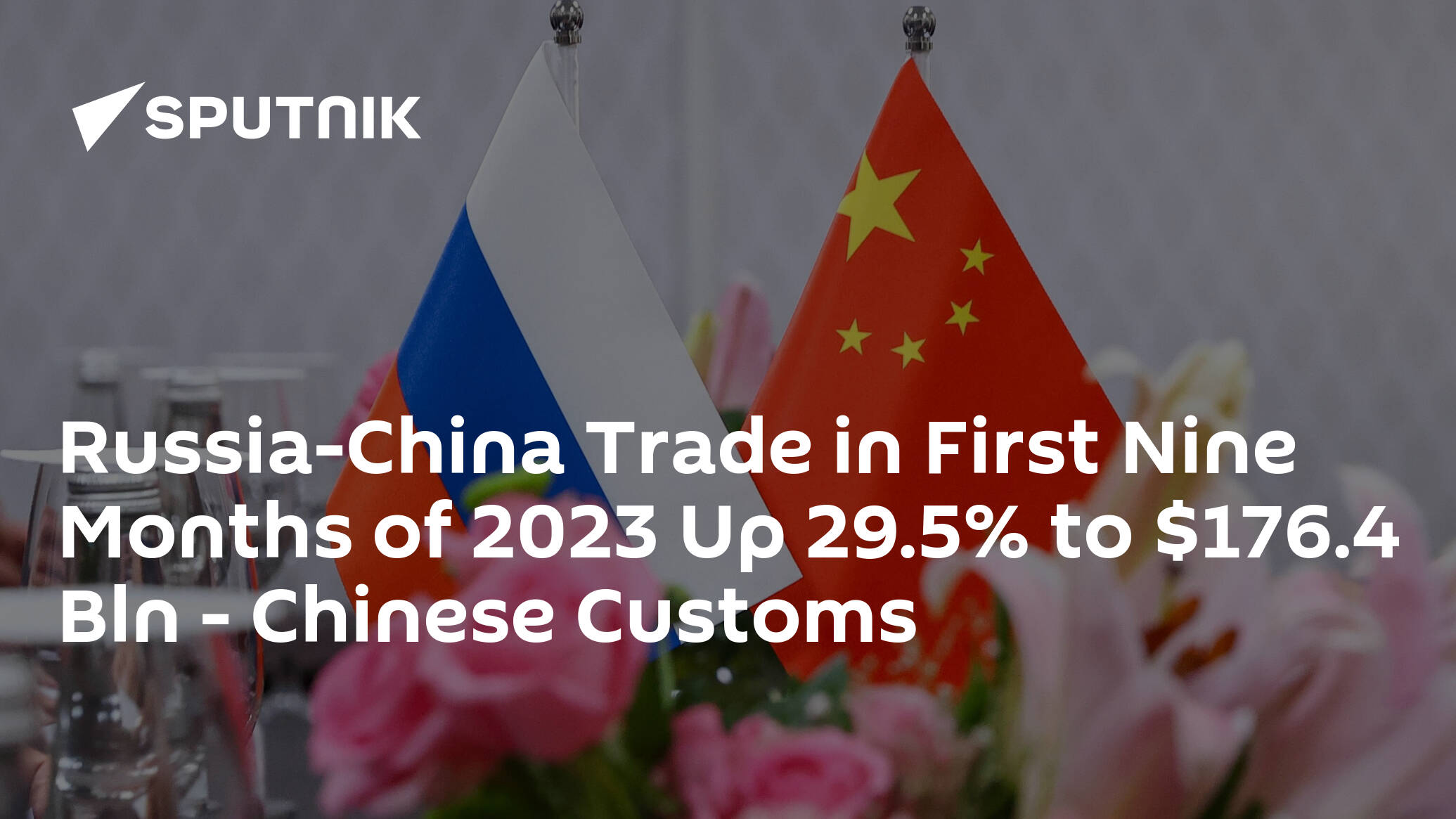 Russia-China Trade in First Nine Months of 2023 Up 29.5% to 6.4 Bln – Chinese Customs