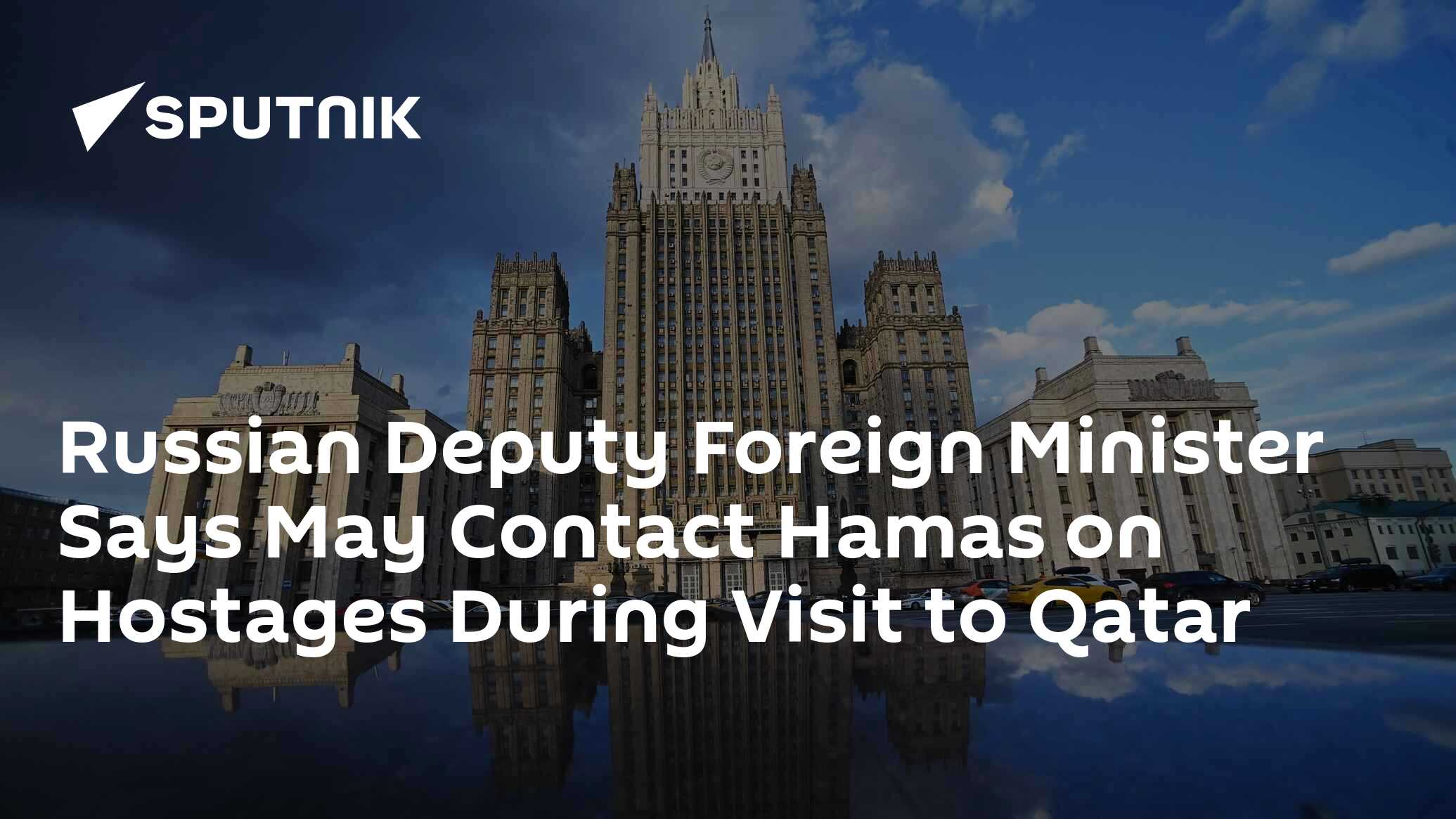 Russian Deputy Foreign Minister Says May Contact Hamas On Hostages During Visit To Qatar South 6972