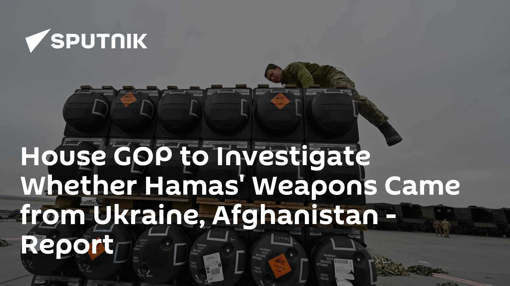 House GOP to Investigate Whether Hamas' Weapons Came from Ukraine, Afghanistan - Vimarsana News