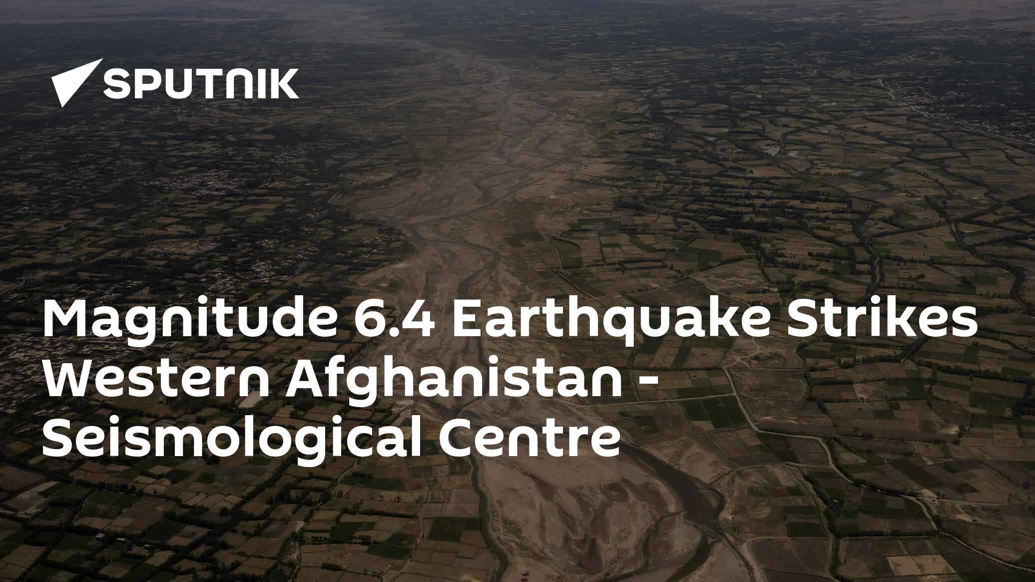 Magnitude 6.4 Earthquake Strikes Western Afghanistan – Seismological ...