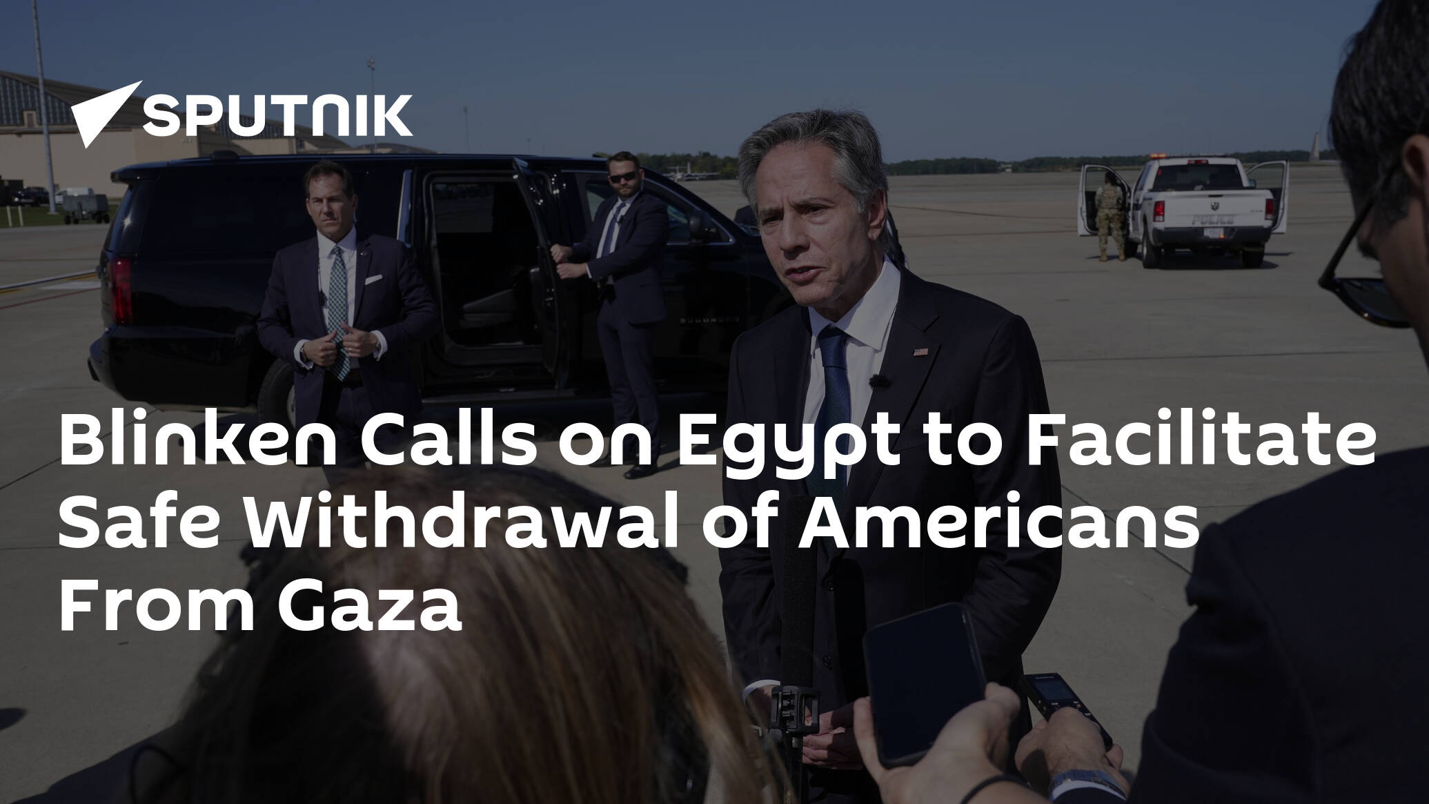 Blinken Calls on Egypt to Facilitate Safe Withdrawal of Americans From Gaza