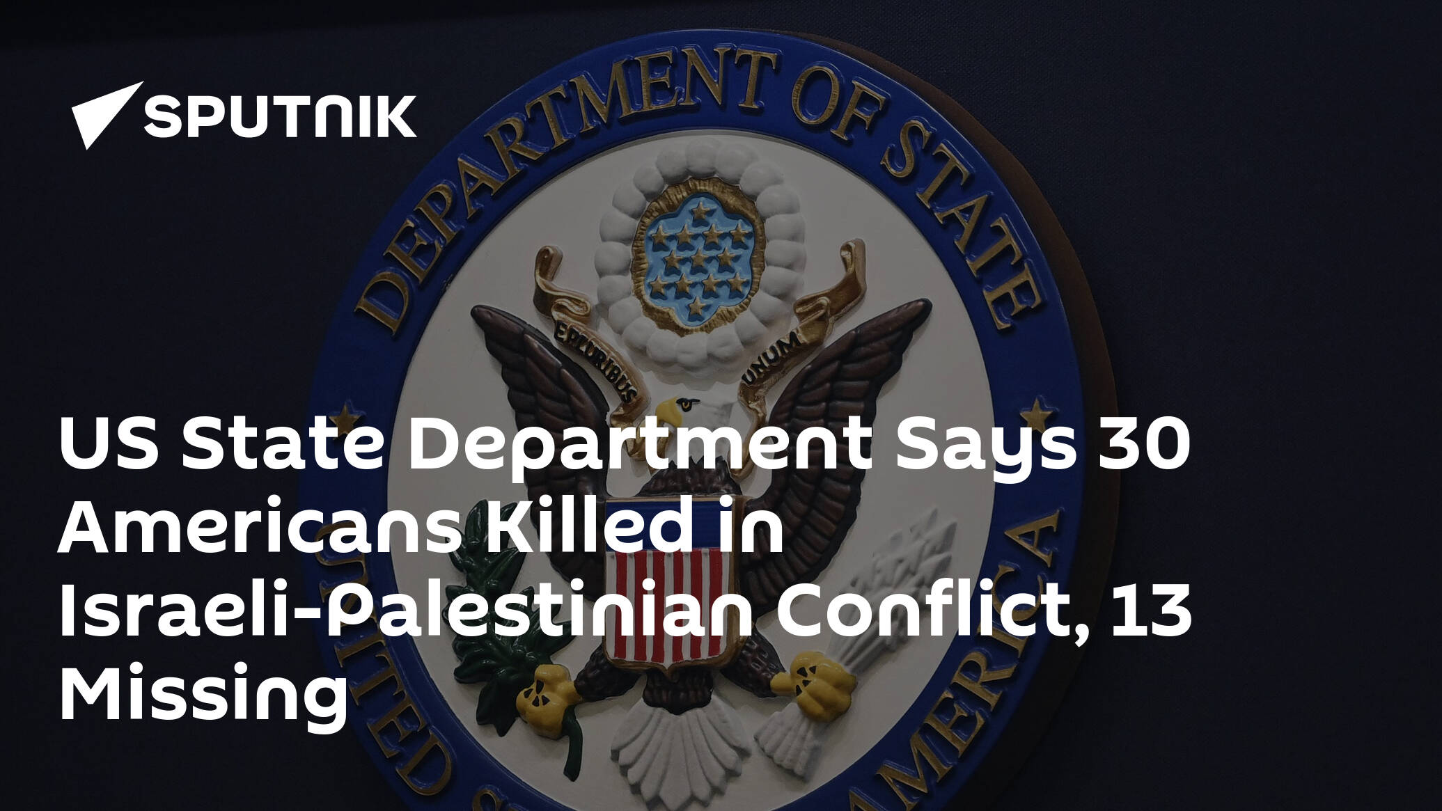 US State Department Says 30 Americans Killed in Israeli-Palestinian Conflict, 13 Missing