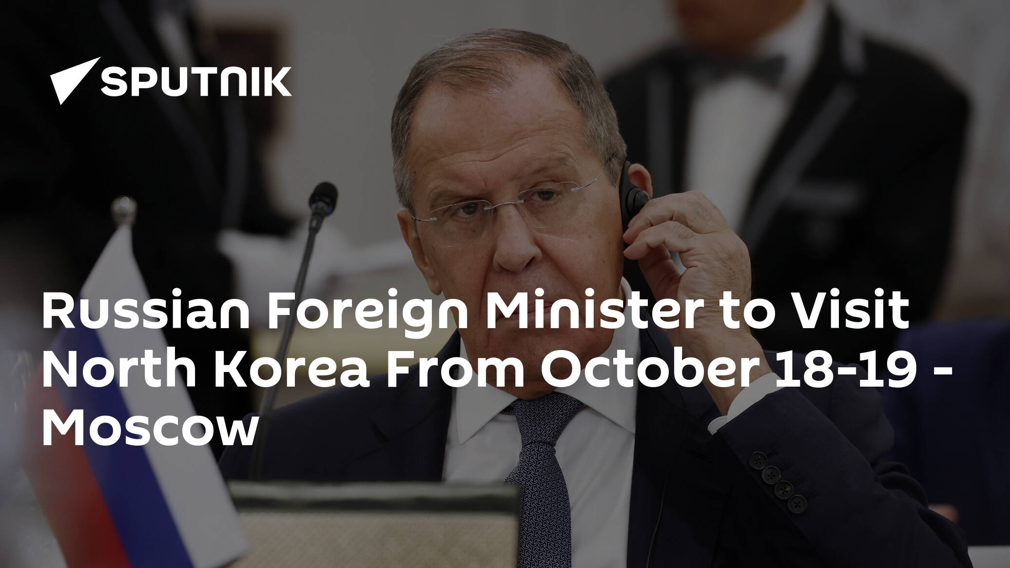 Russian Foreign Minister to Visit North Korea From October 18-19 – Moscow