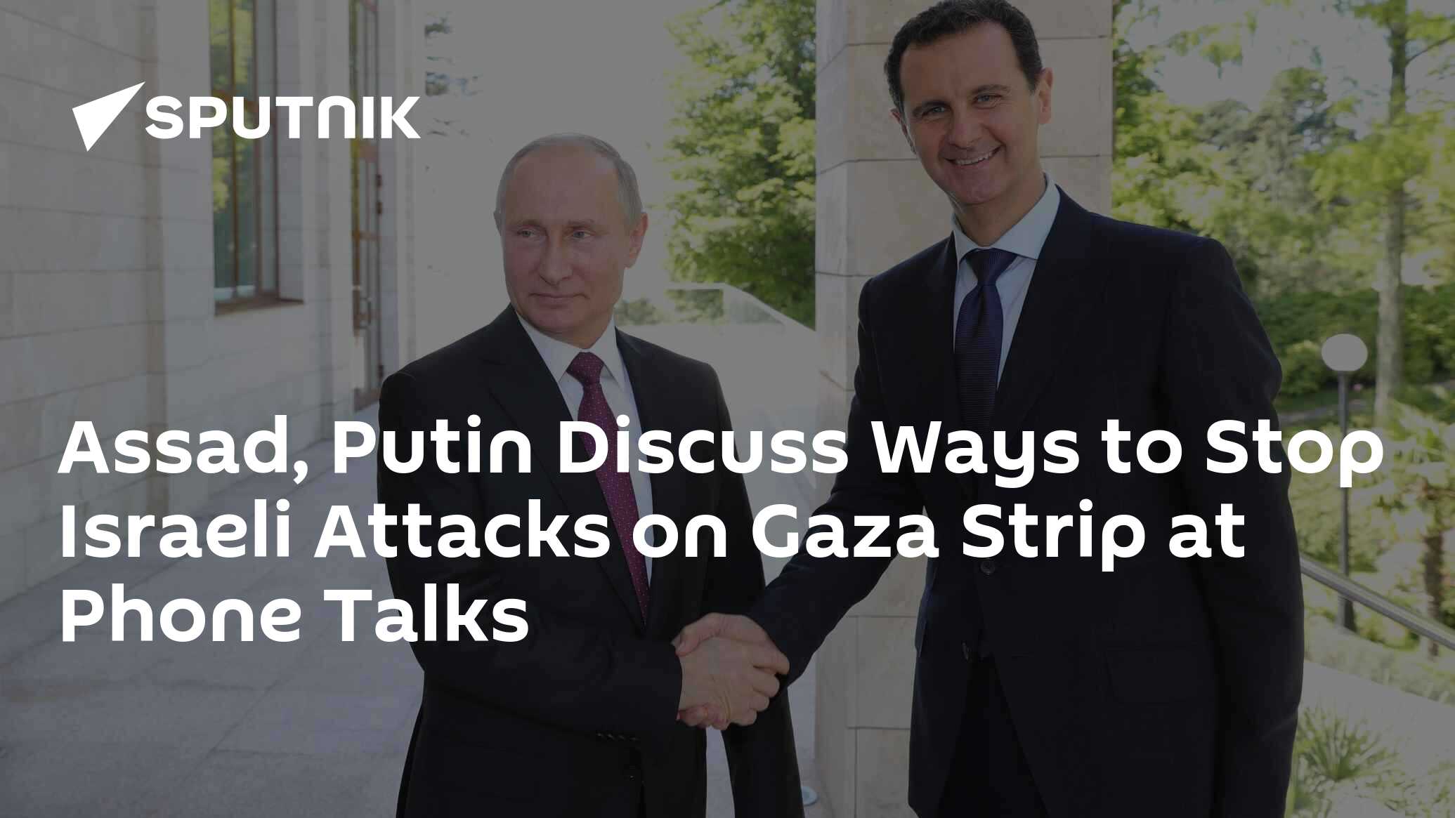 Assad, Putin Discuss Ways To Stop Israeli Attacks On Gaza Strip At ...