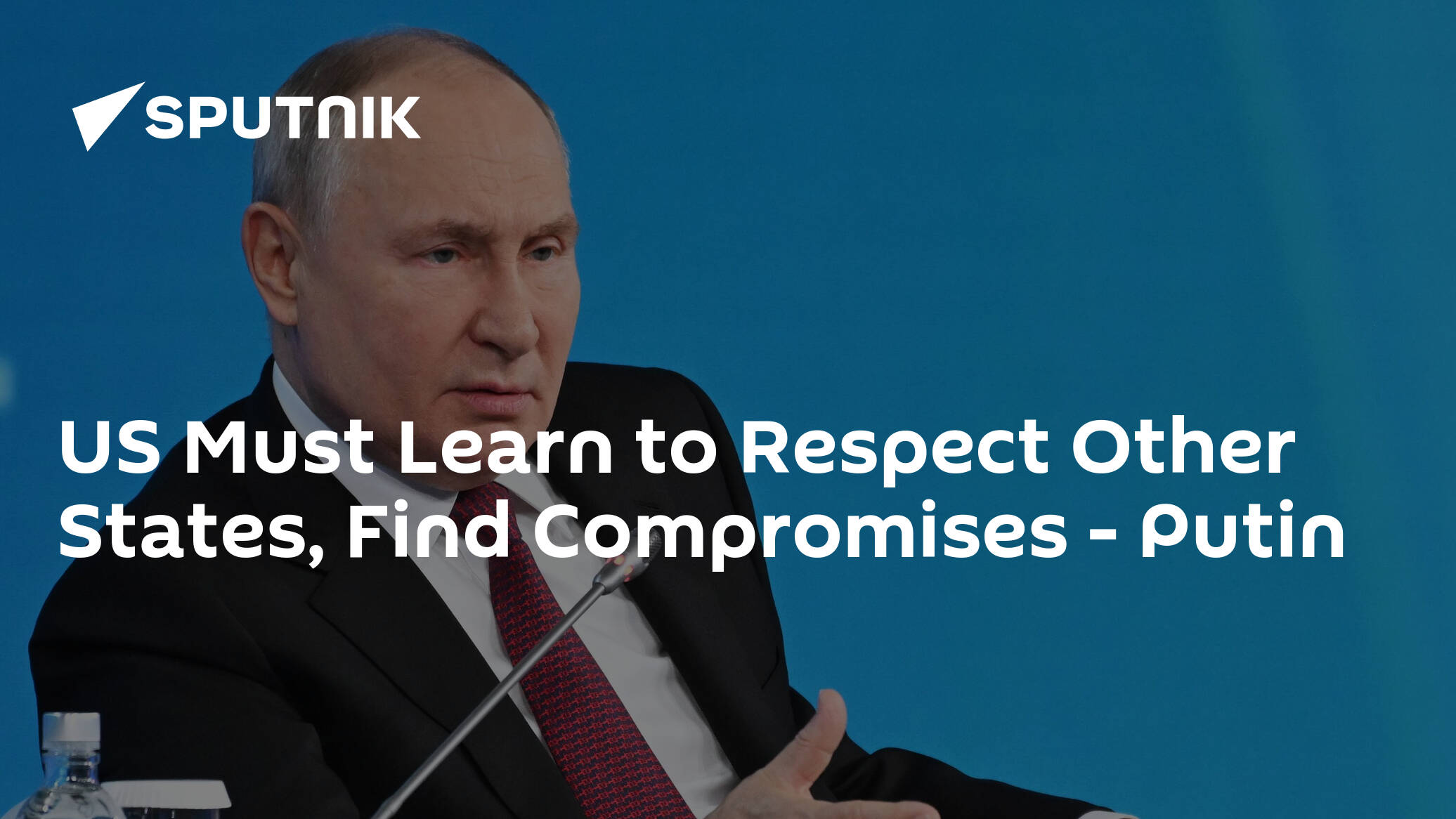 US Must Learn to Respect Other States, Find Compromises – Putin