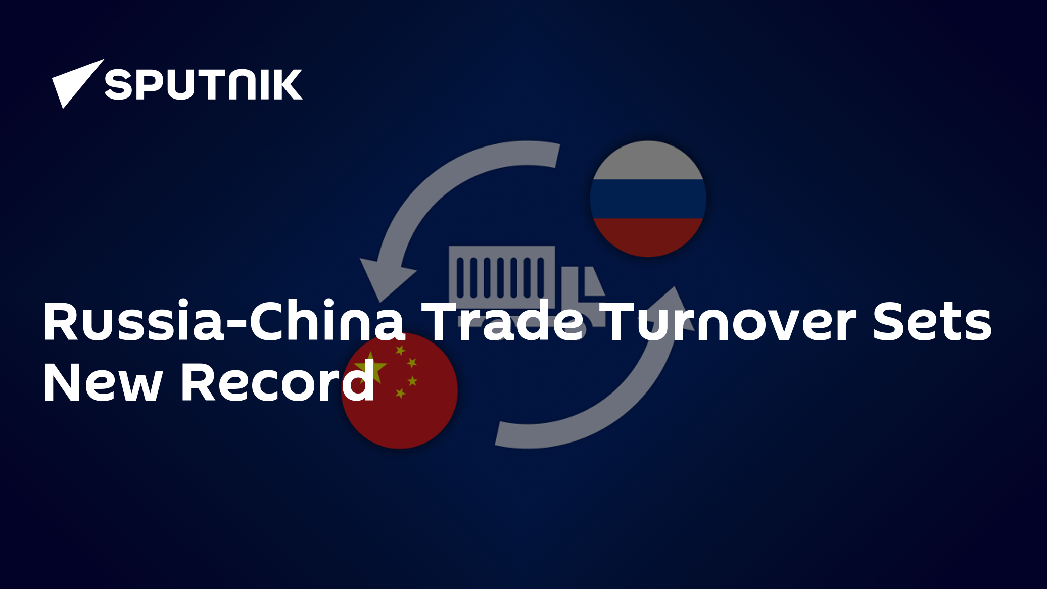 Russia-China Trade Turnover Sets New Record - Vimarsana News