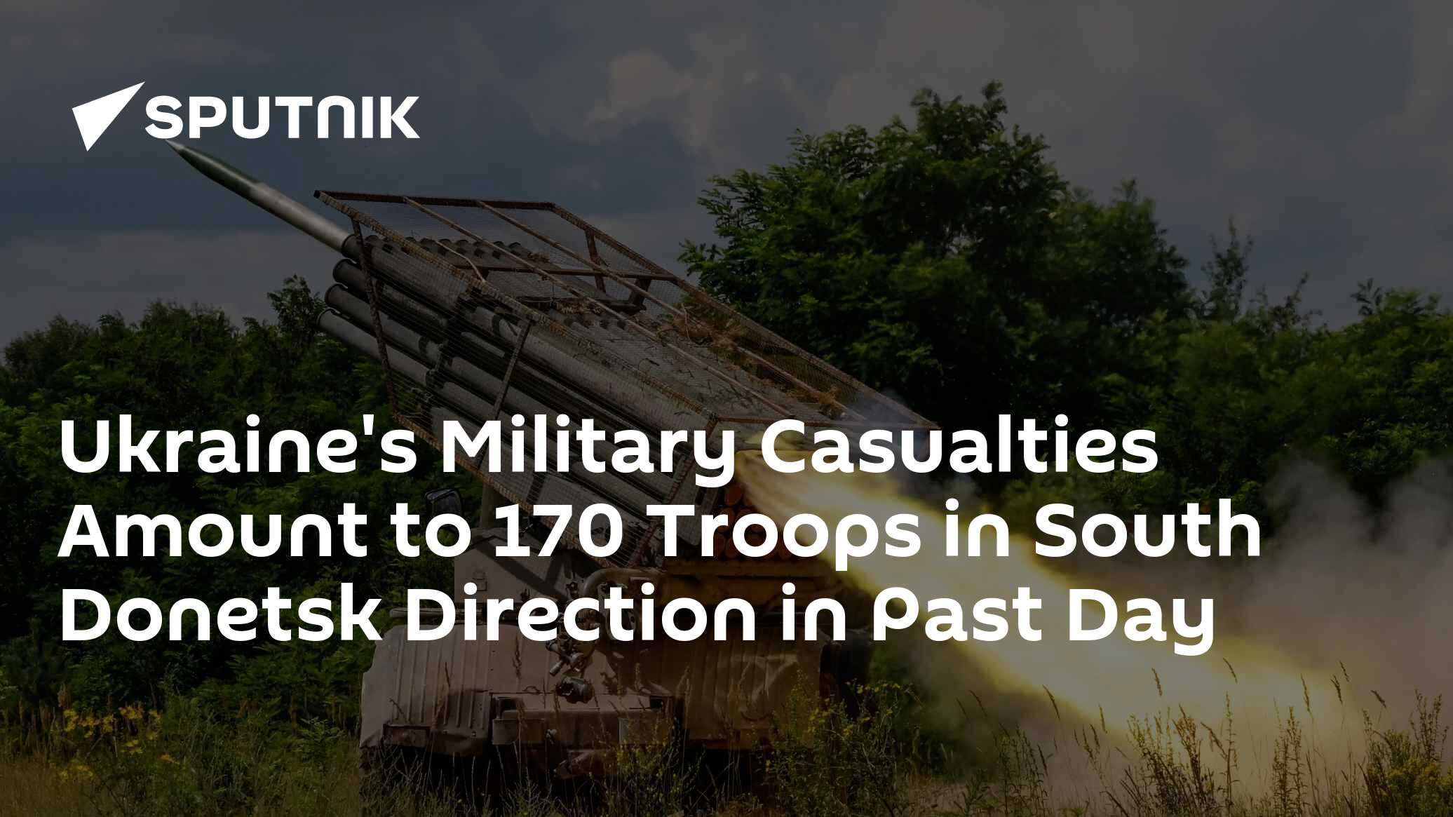 Ukraine's Military Casualties Amount to 170 Troops in South Donetsk Direction in Past Day - Vimarsana News
