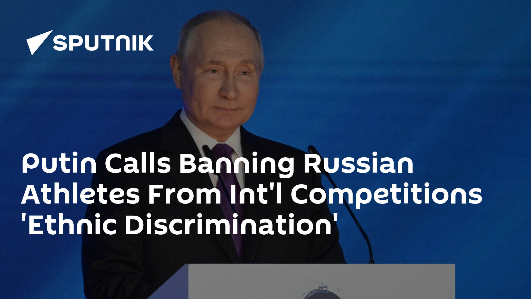 Putin Calls Banning Russian Athletes From Int'l Competitions 'Ethnic Discrimination'