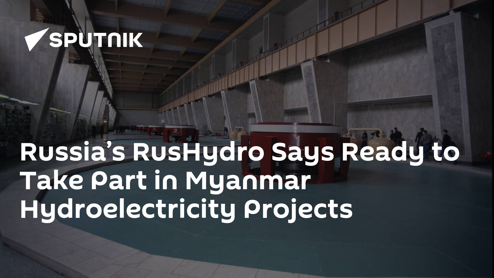 Russia’s RusHydro Says Ready to Take Part in Myanmar Hydroelectricity Projects