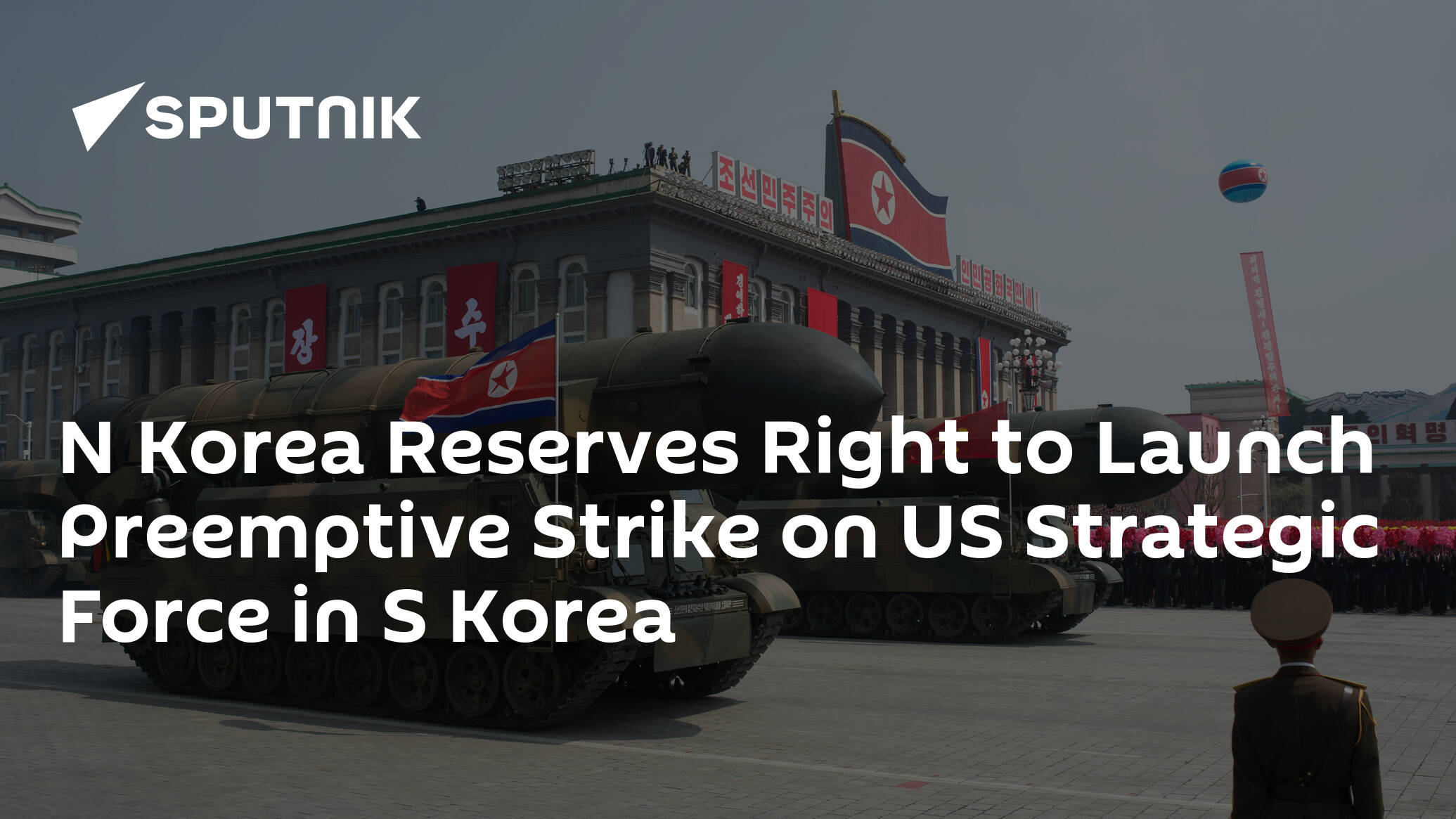 N Korea Reserves Right to Launch Preemptive Strike on US Strategic Force in S Korea
