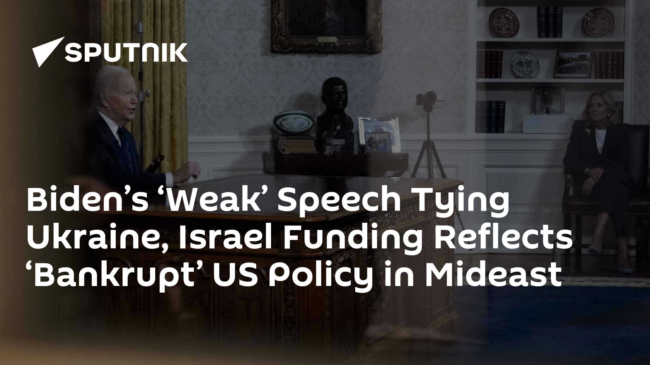 Biden's Speech on Ukraine, Israel Funding Reflects 'Bankrupt' US Mideast Policy - Vimarsana News