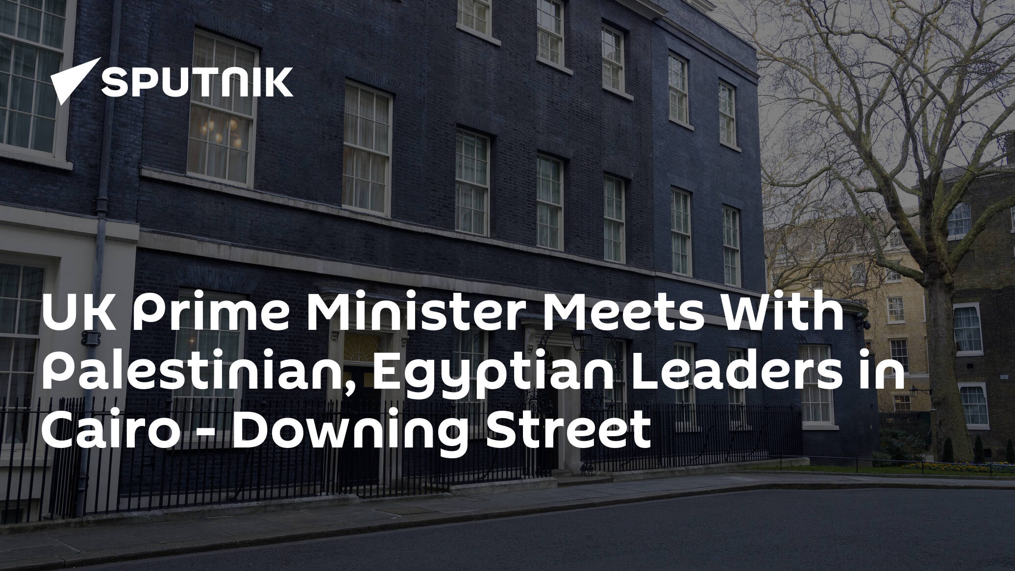 UK Prime Minister Meets With Palestinian, Egyptian Leaders in Cairo – Downing Street